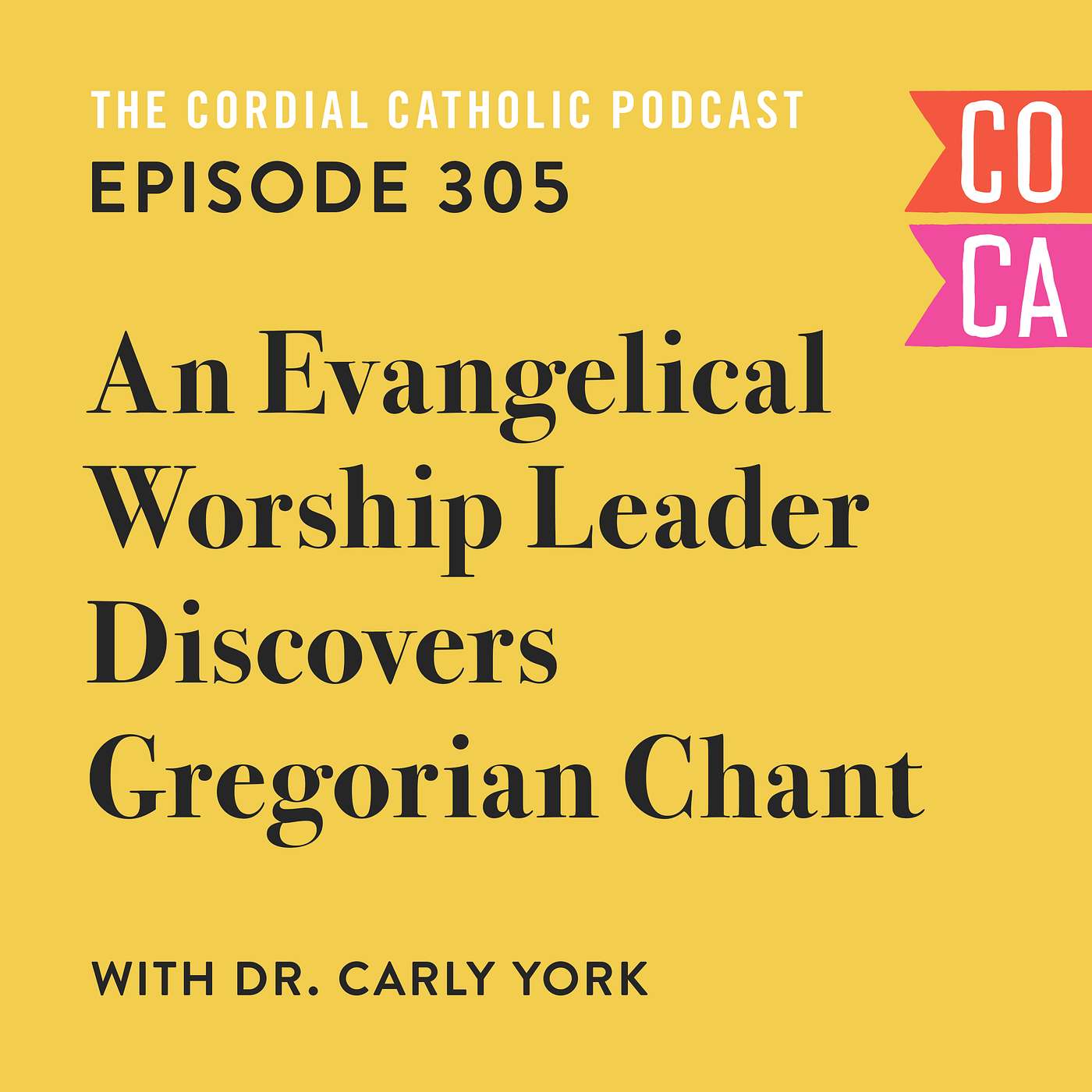 305: An Evangelical Worship Leader Discovers Gregorian Chant (w/ Dr. Carly York)