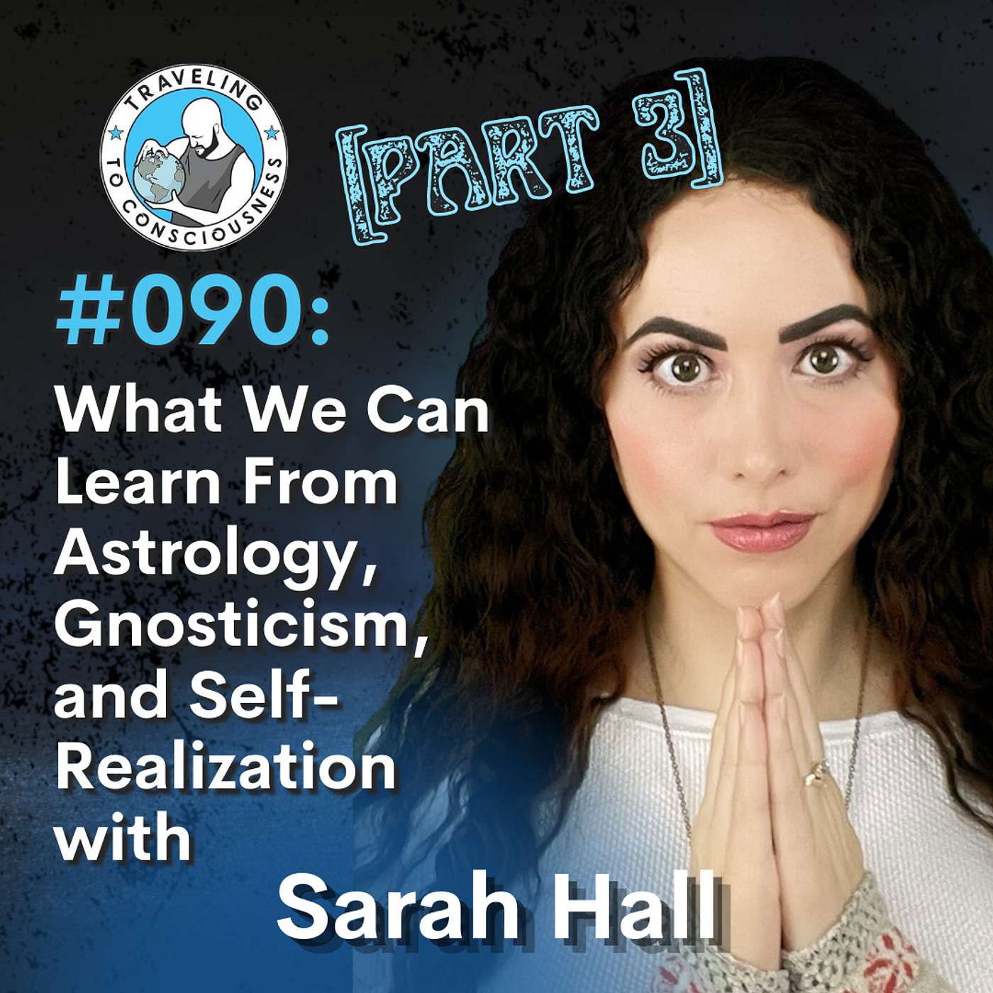 Odyssey #090: Sarah Hall - Part 3: The Connection Between Astrology, Gnosticism, and Self-Realization | Ep 209