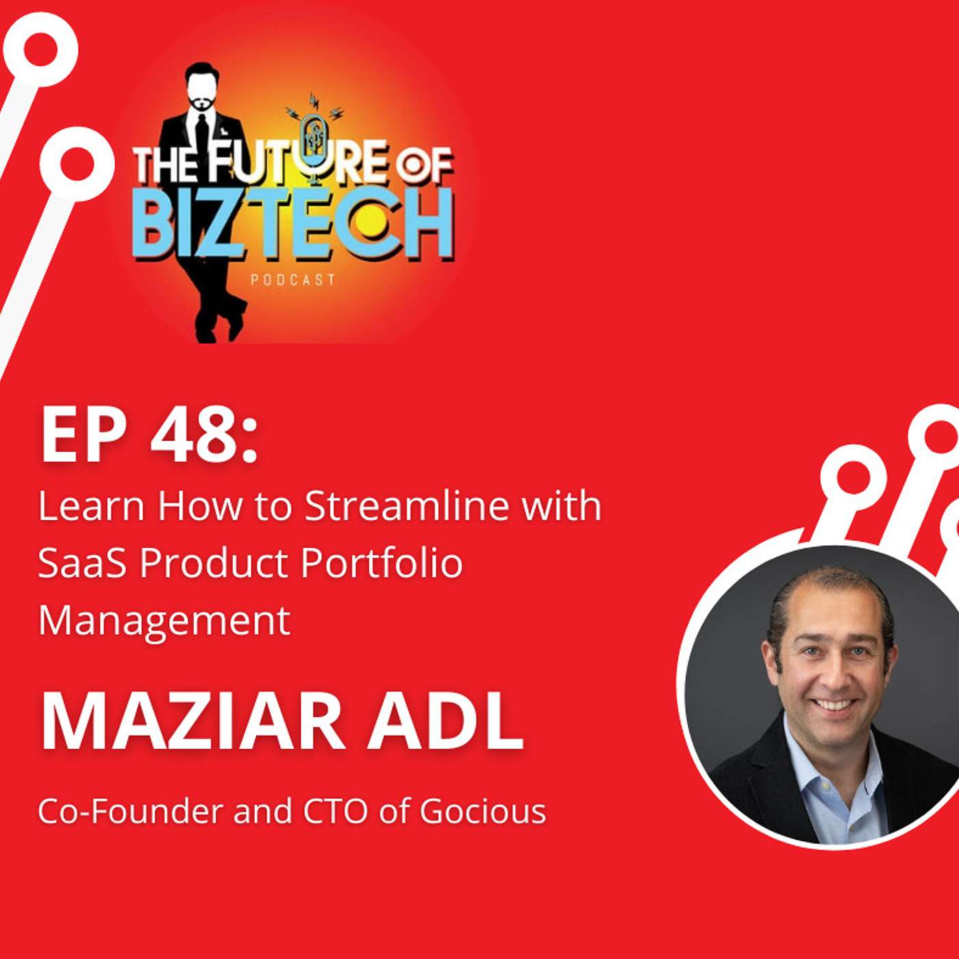 Epi. 48: Learn How to Streamline with SaaS Product Portfolio Management - Maziar Adl, Co-Founder and CTO of Gocious