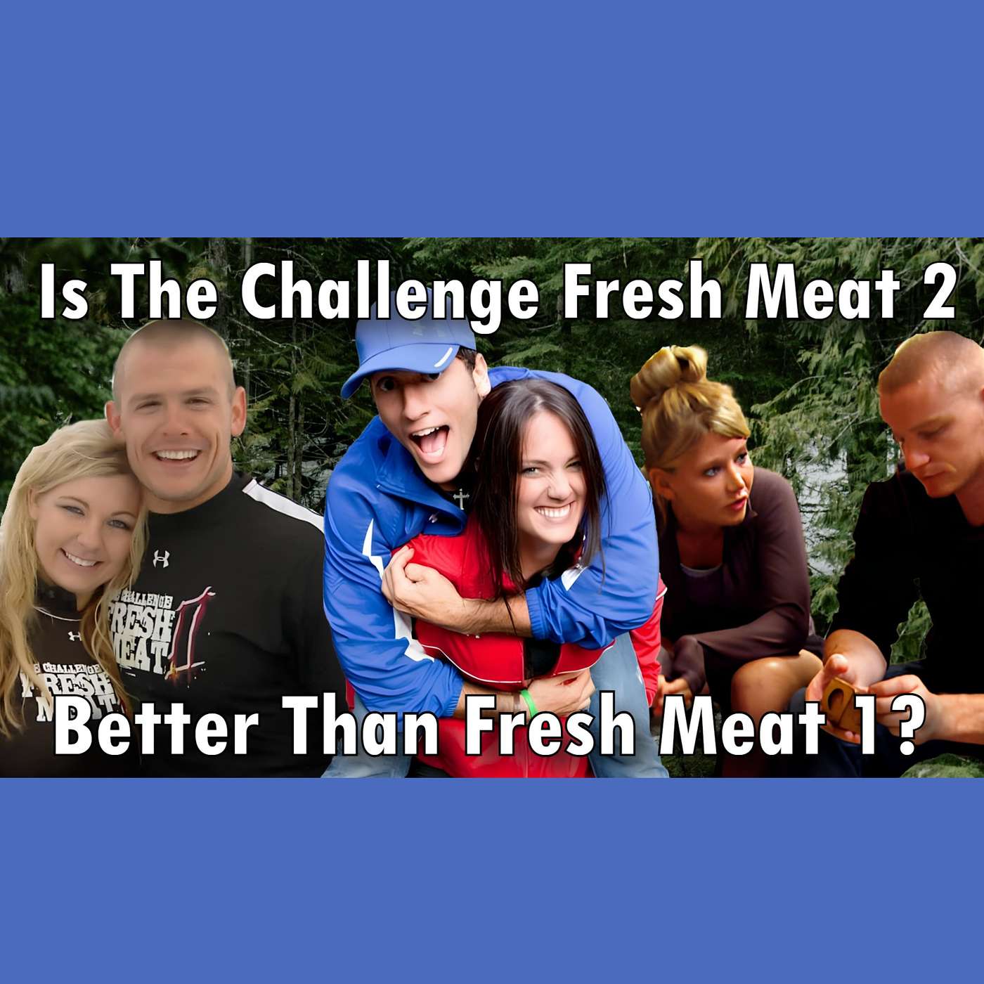 Is The Challenge Fresh Meat 2 Better Than Fresh Meat 1? Is The Challenge Fresh Meat 2 Better Than Fresh Meat 1?