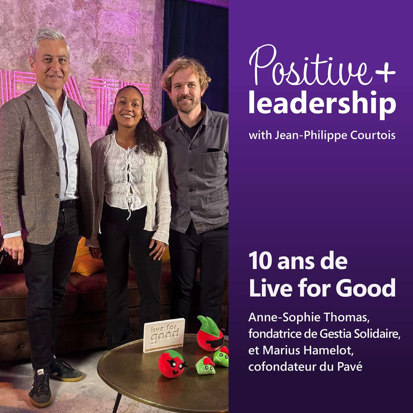 [FR] 10 ans de Live for Good : une nouvelle génération de leaders à impact. Avec Anne-Sophie Thomas et Marius Hamelot
