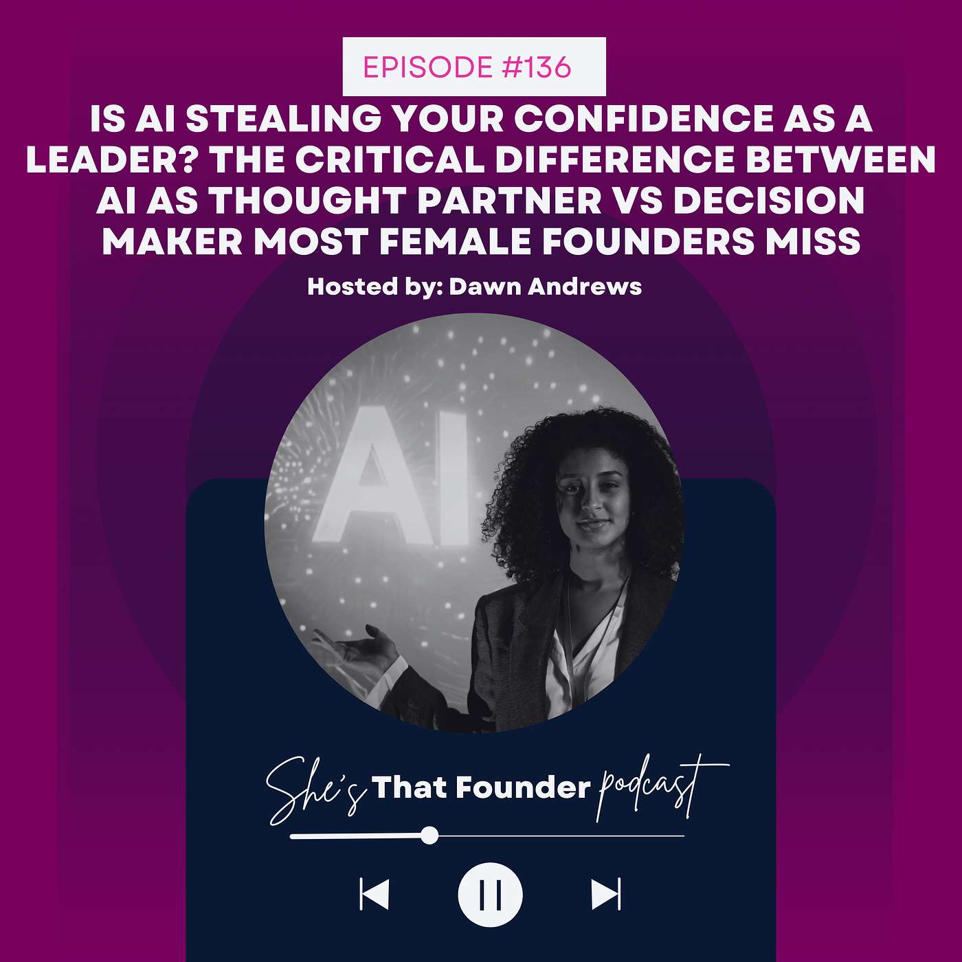 136 | Is AI Stealing Your Confidence As a Leader? The Critical Difference Between AI As Thought partner vs Decision Maker Most Female Founders Miss | Leadership, Delegation & Systems with AI Frameworks