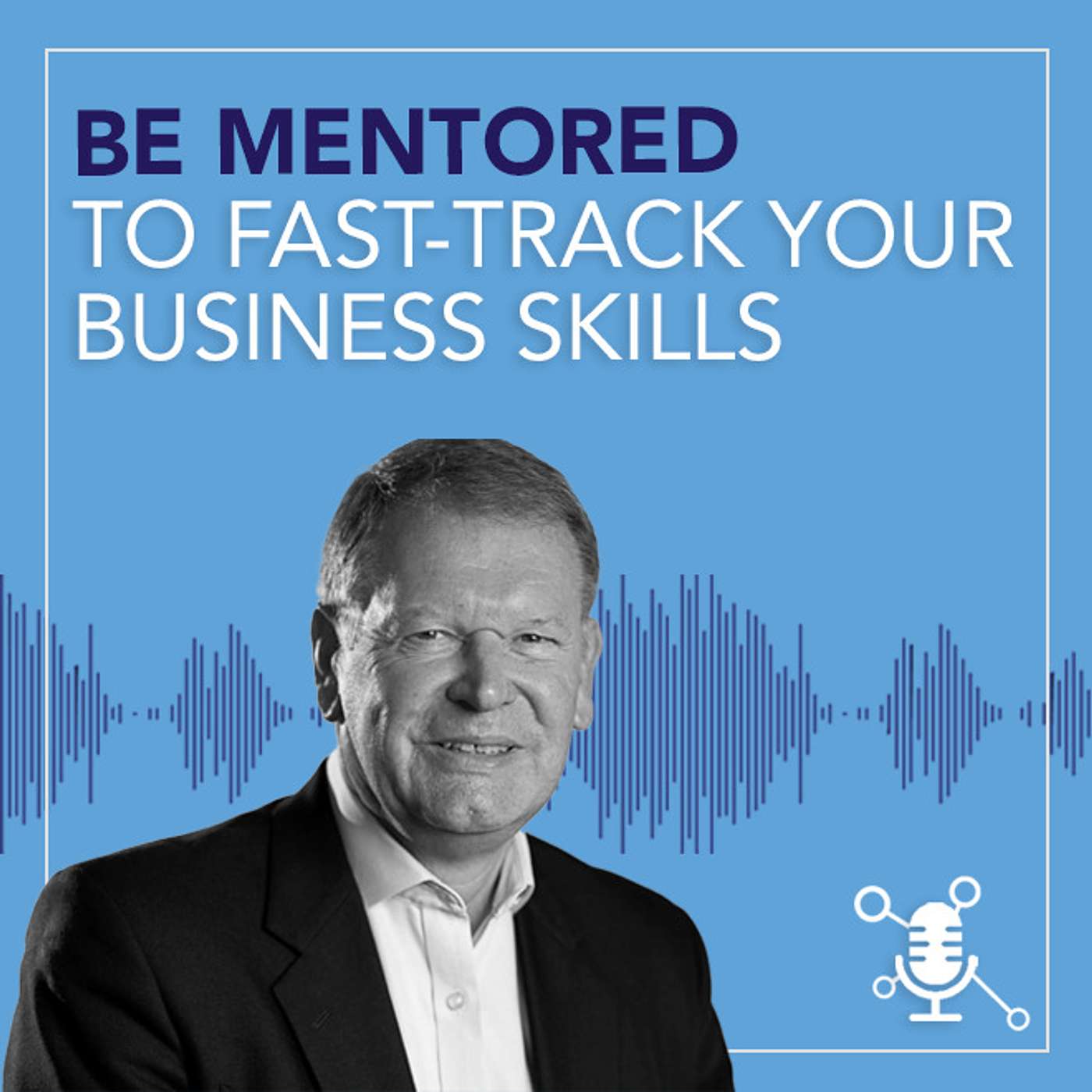 Be Mentored to Fast-Track your Business Skills