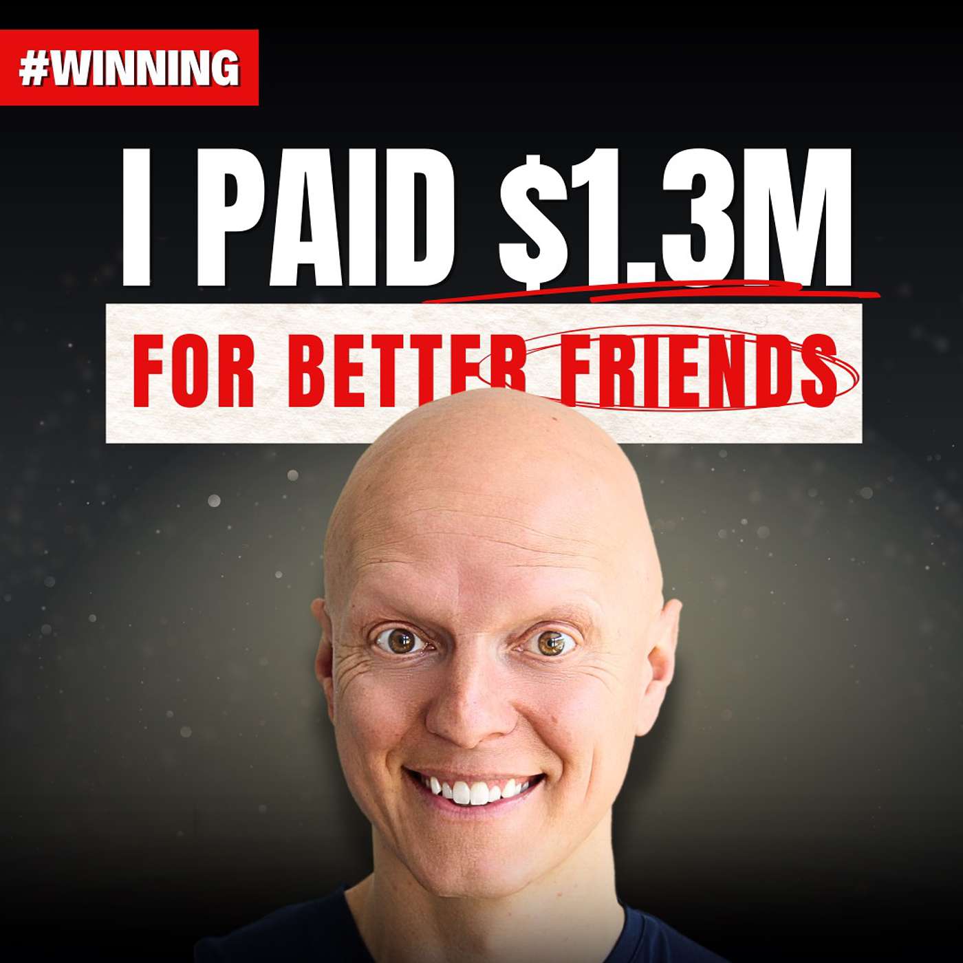 I Paid $1.3M to Buy Better Friends (Here's What Happened)