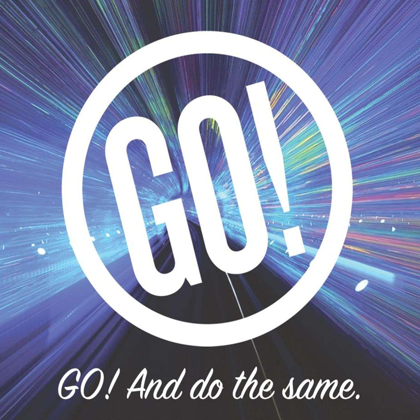 Go! And do the same!