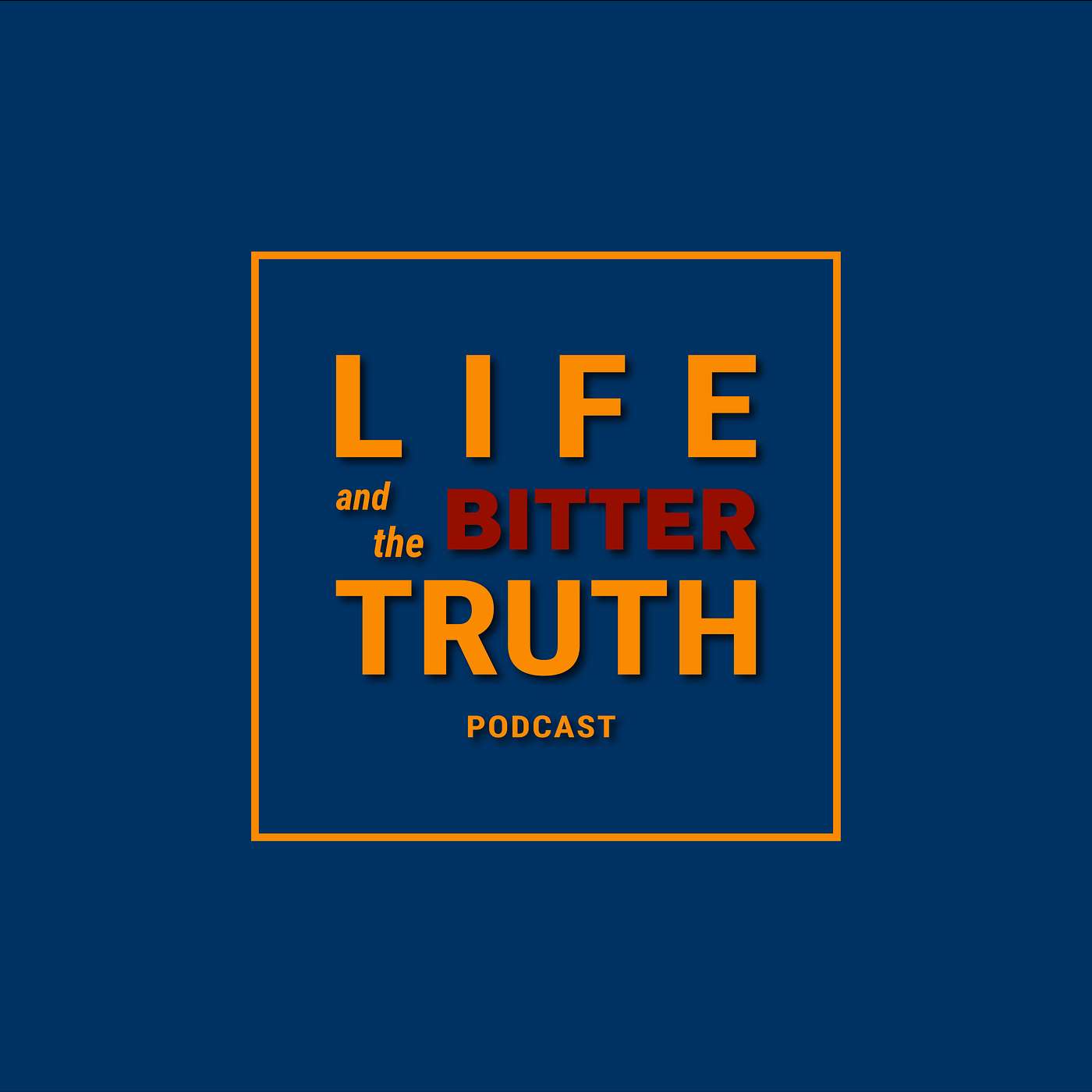 Life and the Bitter Truth