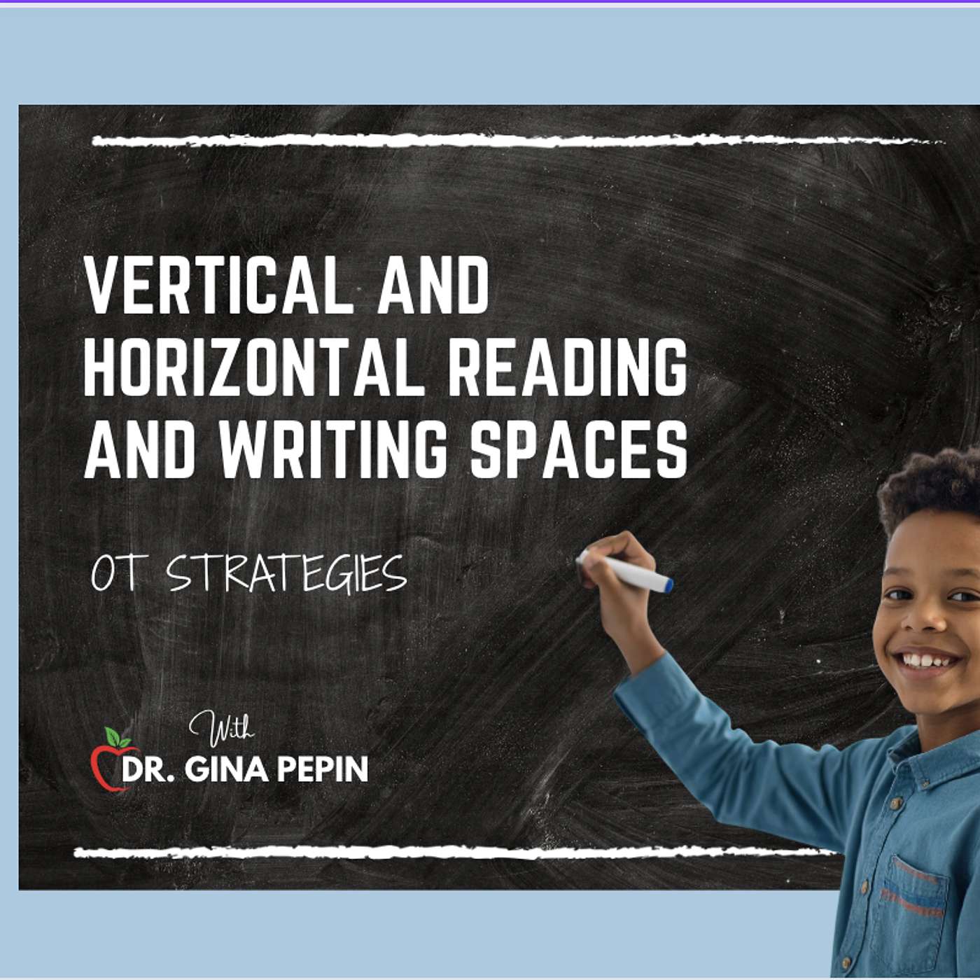 Vision Series: Vertical and Horizontal Reading and Writing Spaces – OT Strategies