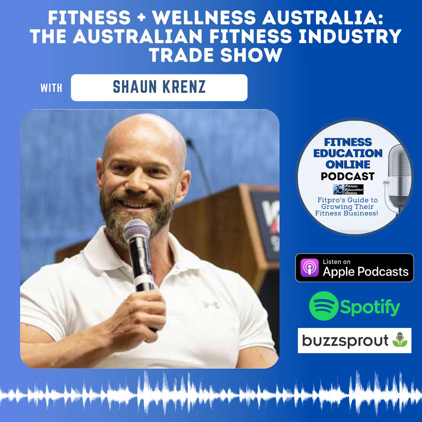 Ep 226: “Fitness + Wellness Australia”: The Australian Fitness Industry Trade Show with Shaun Krenz episode artwork