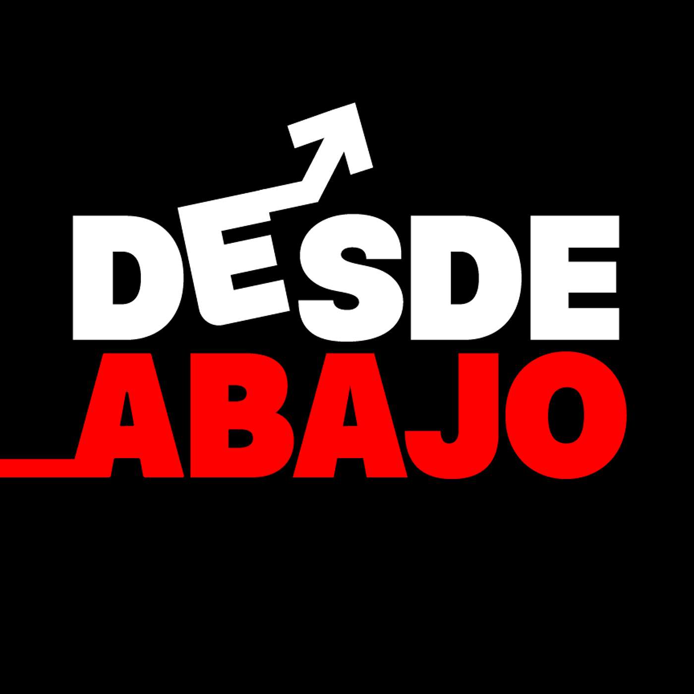 Desde Abajo Podcast