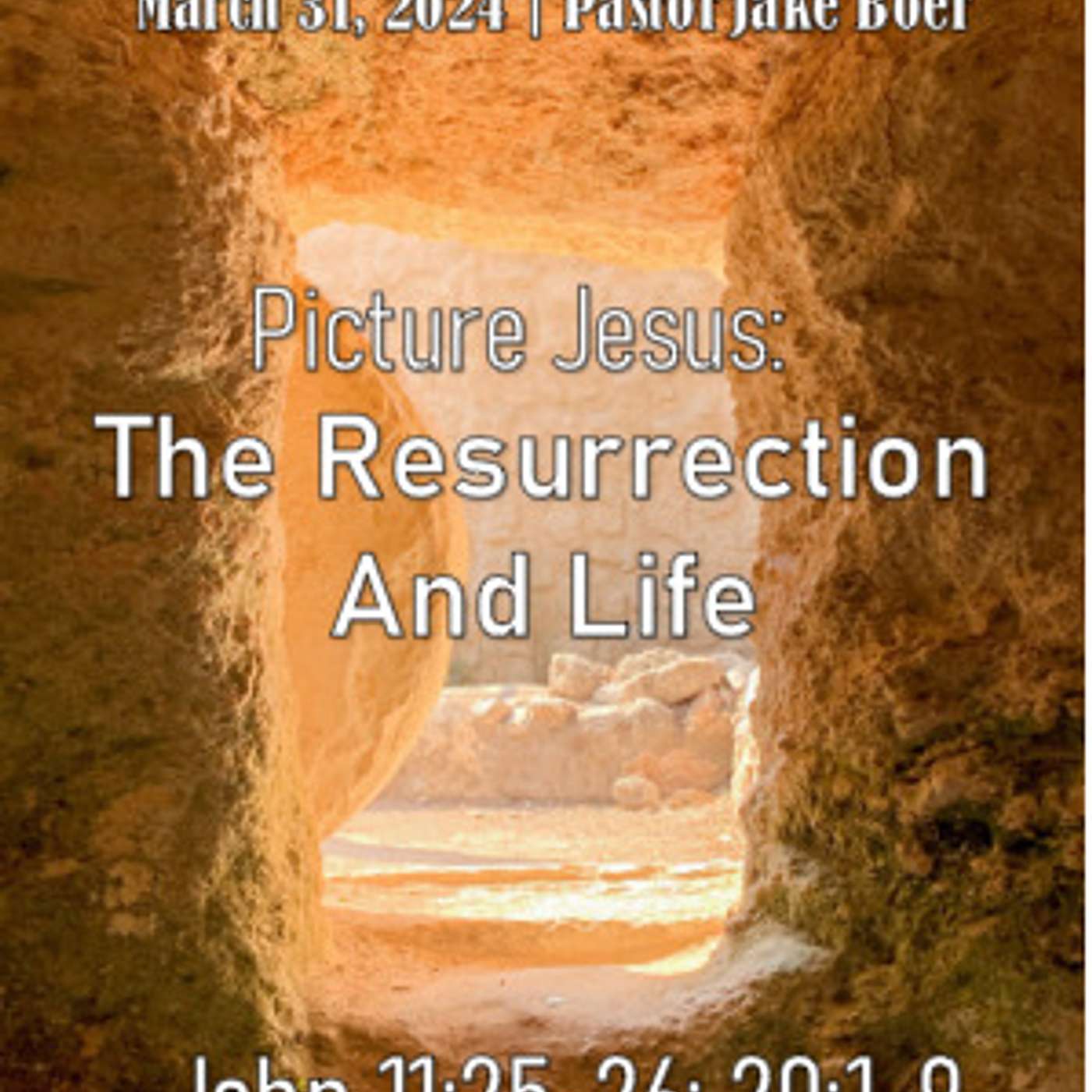 March 31, 2024 Picture Jesus: The Resurrection and the Life | Easter Sunday | John 11:25-26, John 20: 1-9 episode artwork