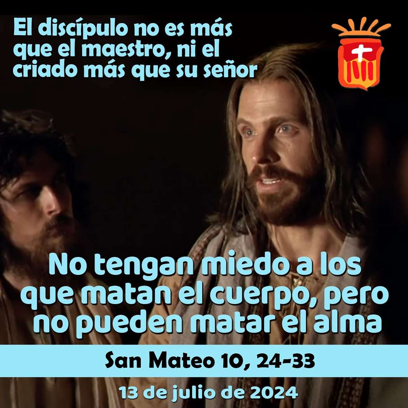 2024-07-13 San Mateo 10, 24-33: Sábado XIV Ordinario