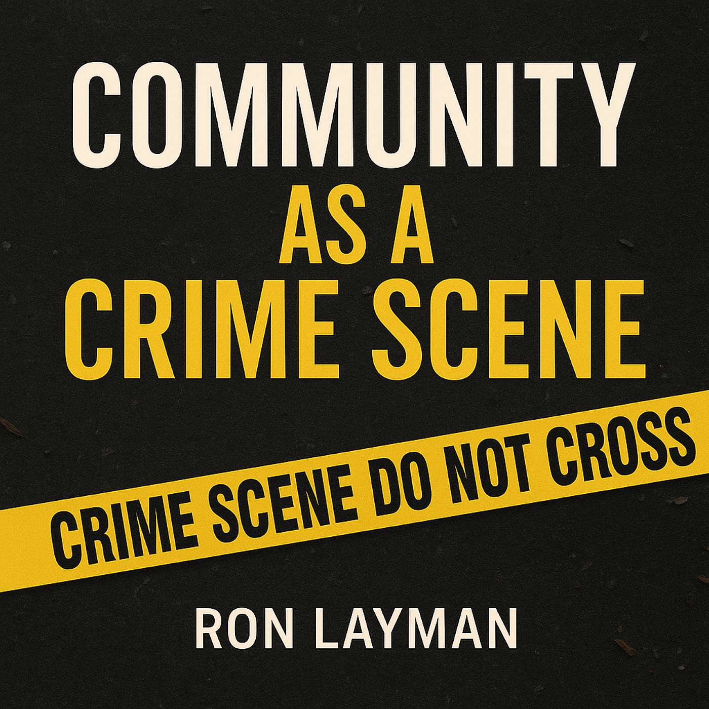This is Us: Community as a Crime Scene
