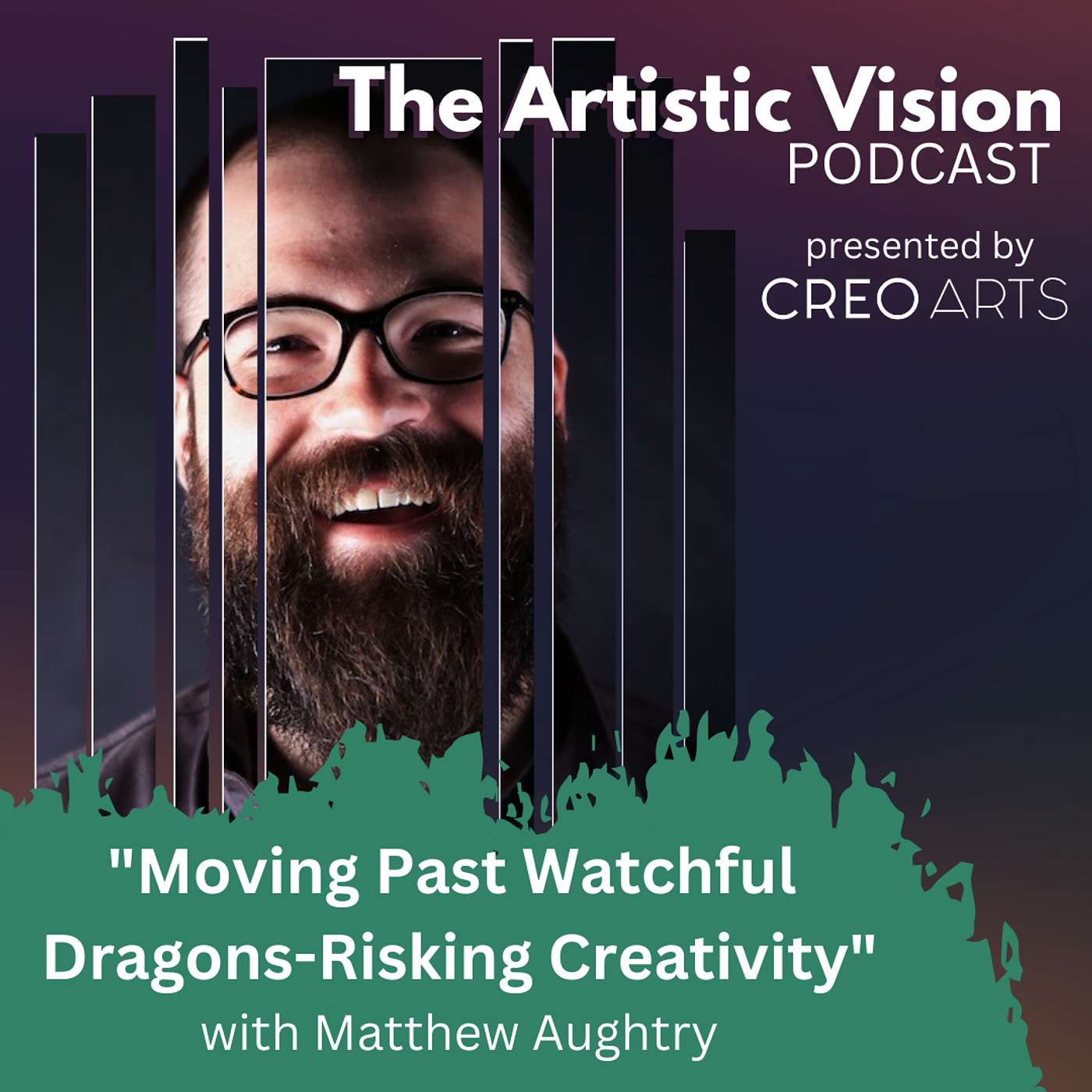 Matthew Aughtry: "Moving Past Watchful Dragons--Risking Creativity"