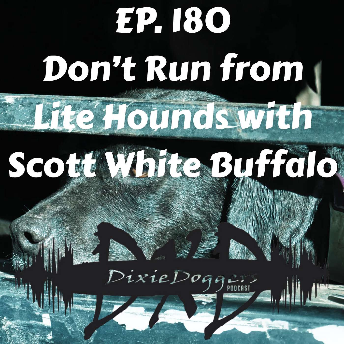 EP. 180 Don't Run from Lite Hounds with Scott White Buffalo