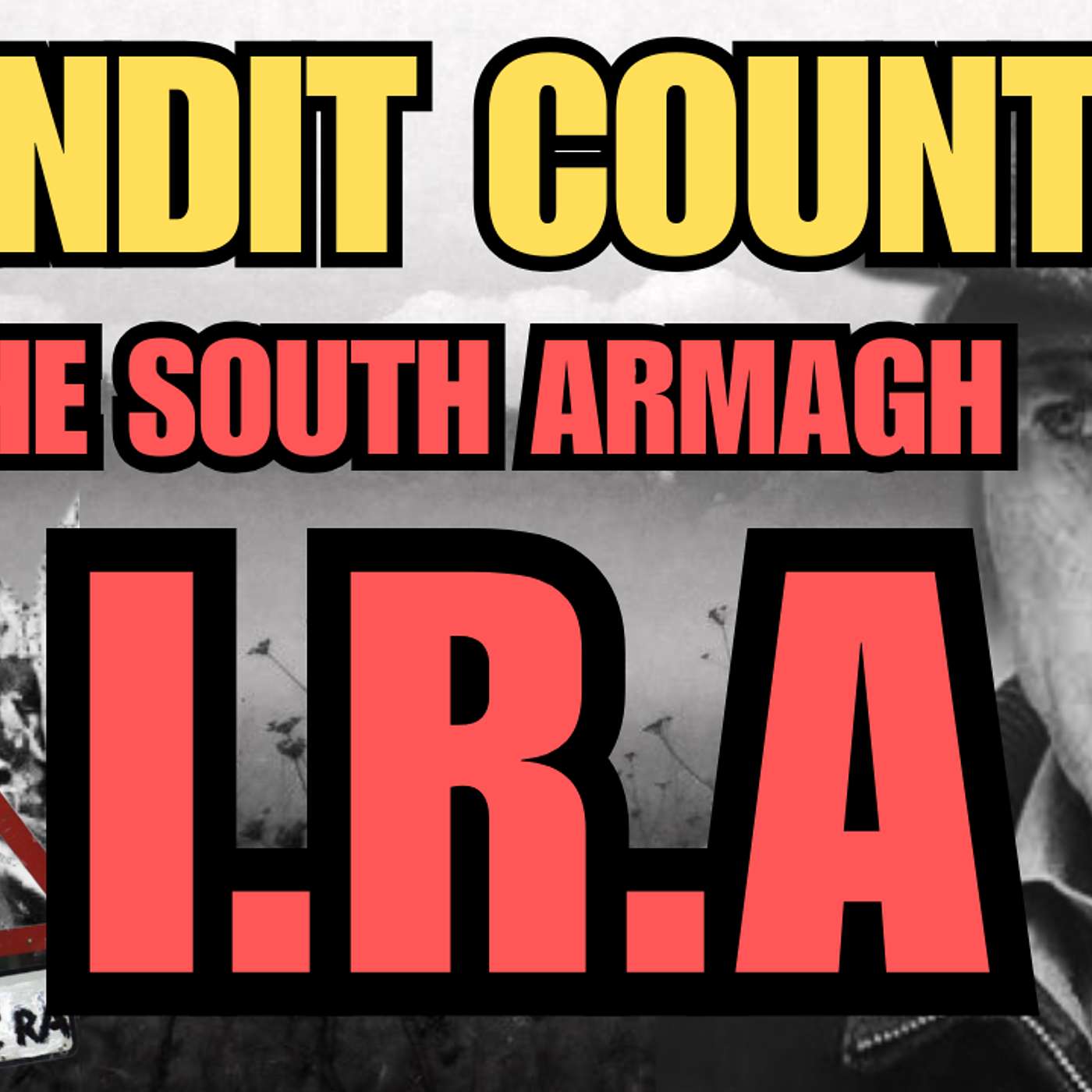 BANDIT COUNTRY & THE SOUTH ARMAGH IRA | Toby Harnden (Author Of 