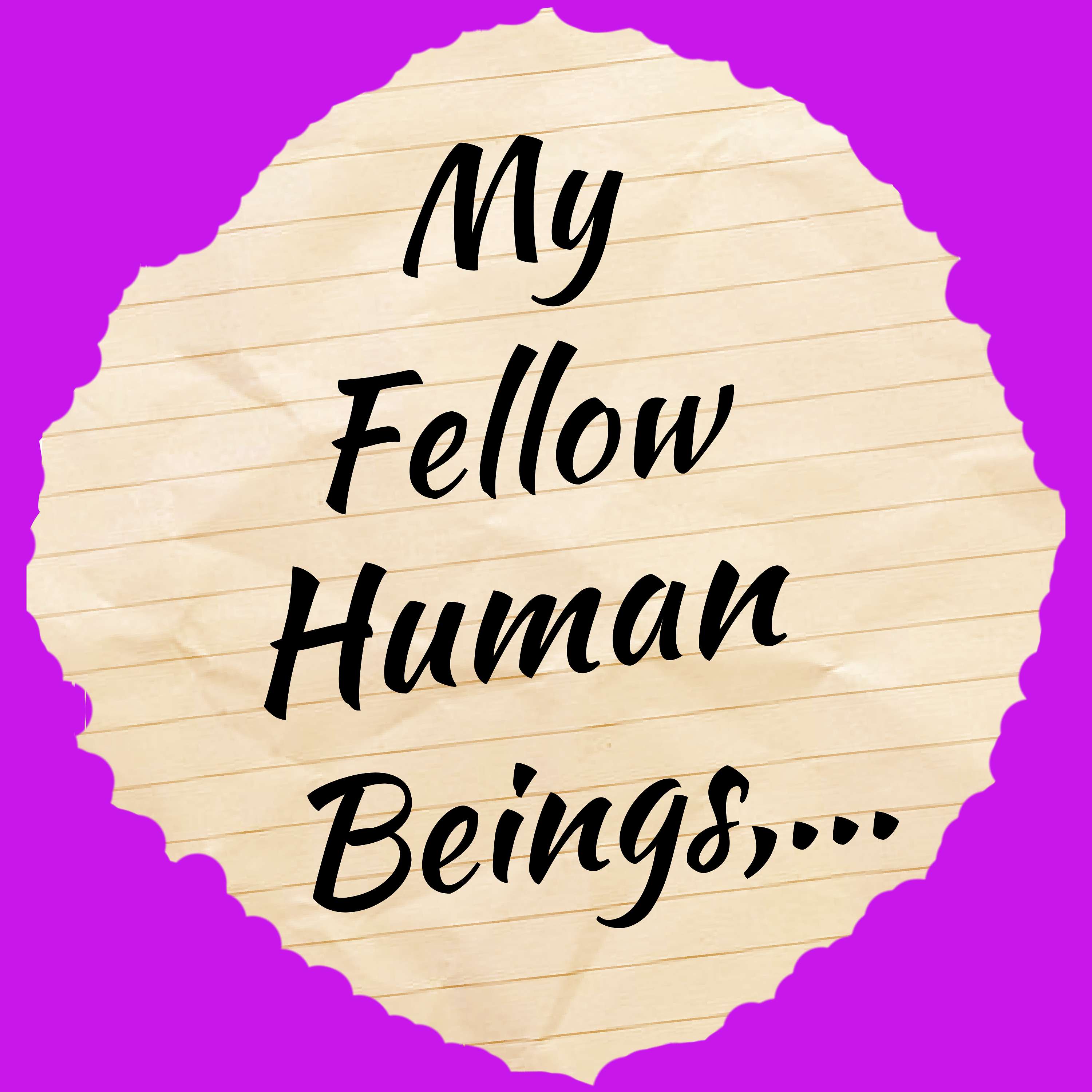 My Fellow Human Beings,... cover art