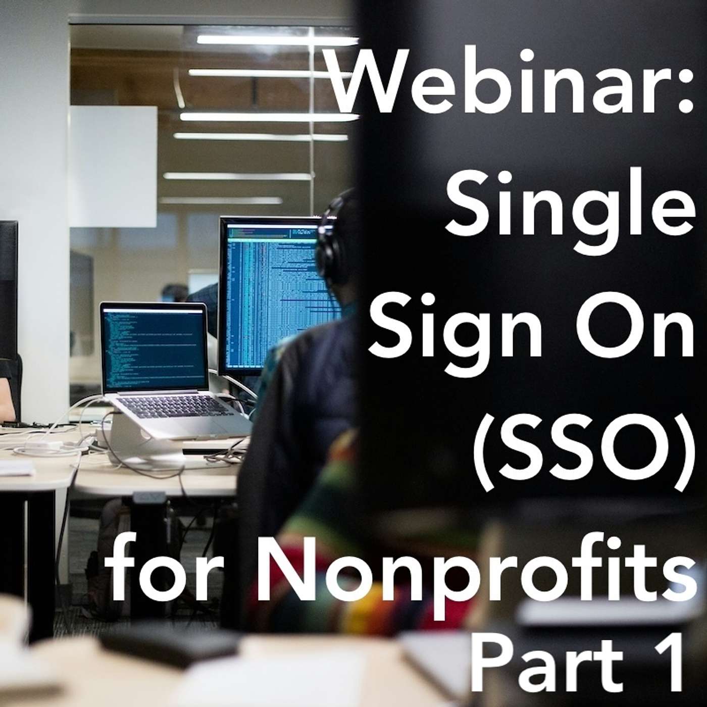 Community IT Innovators Nonprofit Technology Topics - Single Sign On (SSO) for Nonprofits pt 1