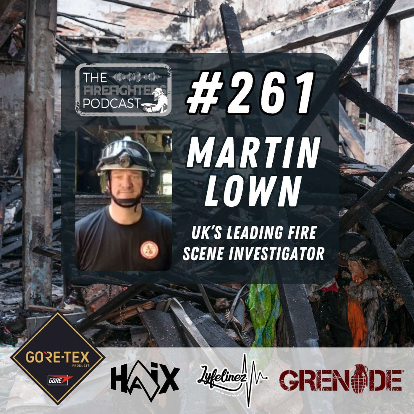 #261 What every professional Firefighter needs to know about Fire & Vehicle Investigation with Martin Lown UK's Leading SME episode artwork