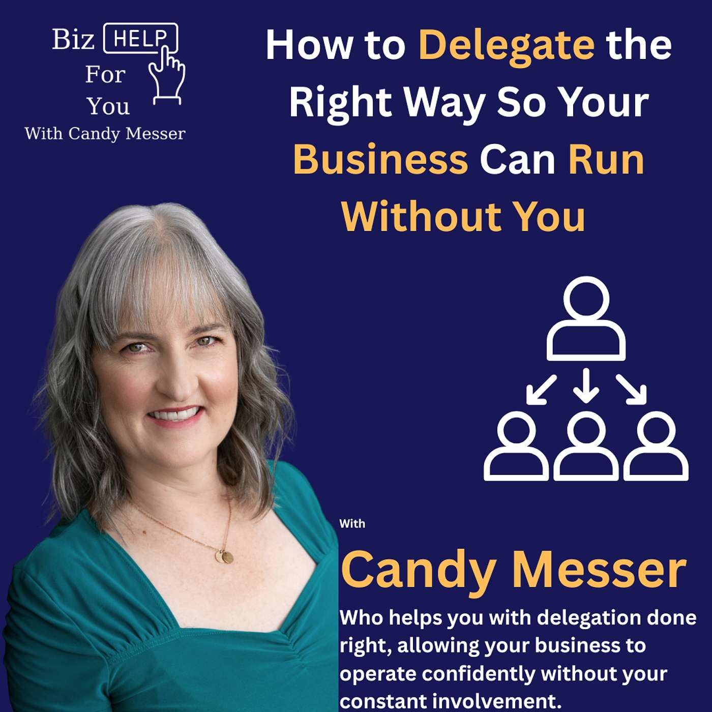 How to Delegate the Right Way So Your Business Can Run Without You  with Candy Messer