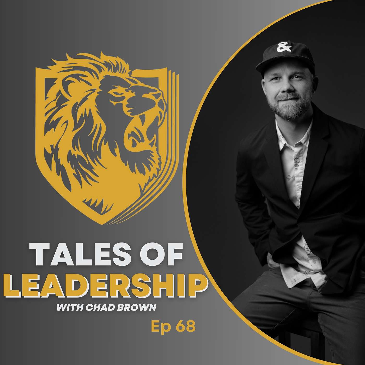 #68 Chad Brown - The Leader’s Voyage from Impostor Syndrome to Legacy