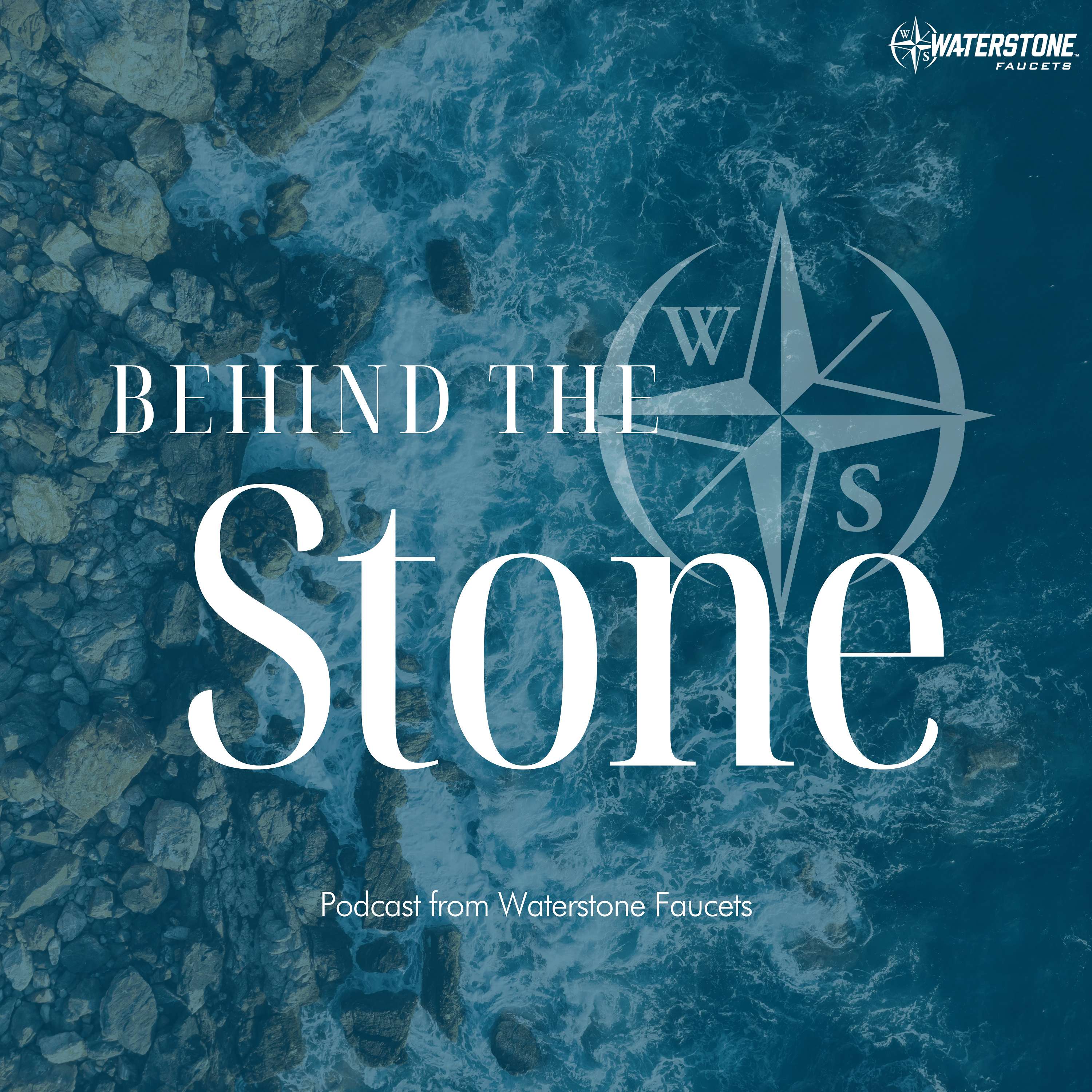 Behind The Stone: A Podcast by Waterstone Faucets podcast artwork