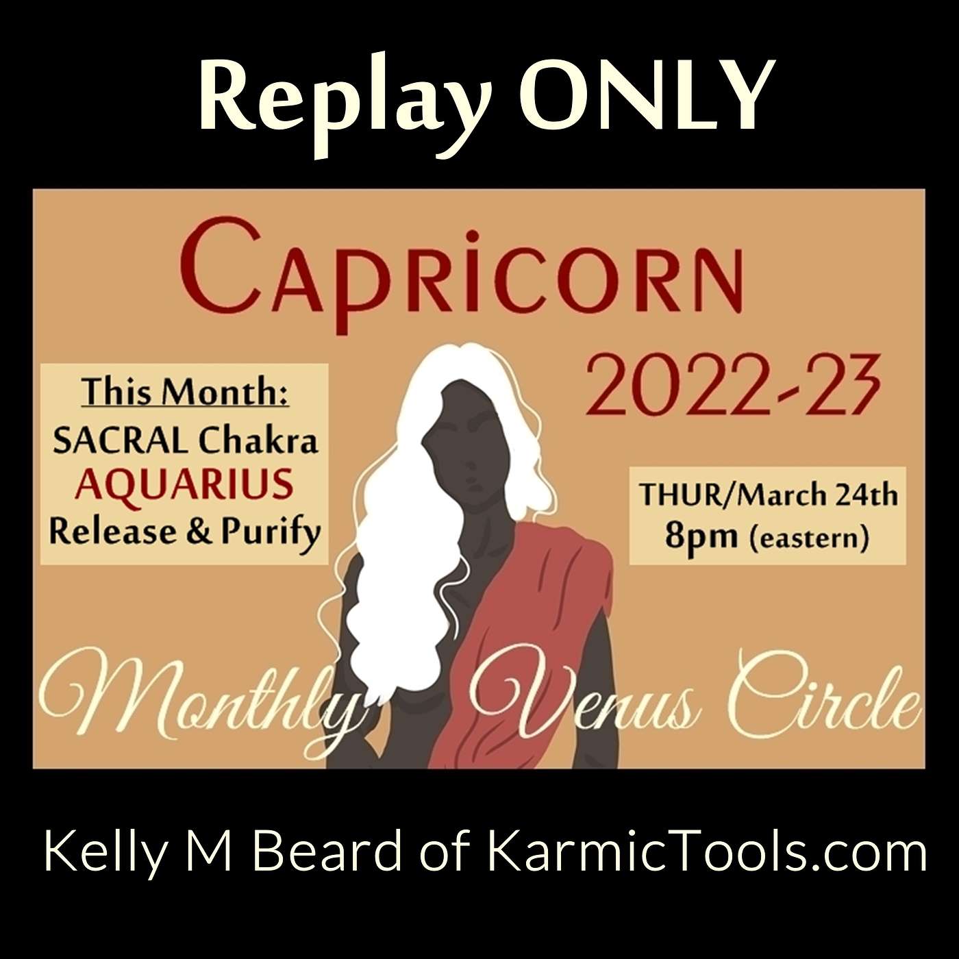 MARCH 2022 ~ Kelly's Venus Circle ~ Theme:  AQUARIUS/Sacral/Release REPLAY