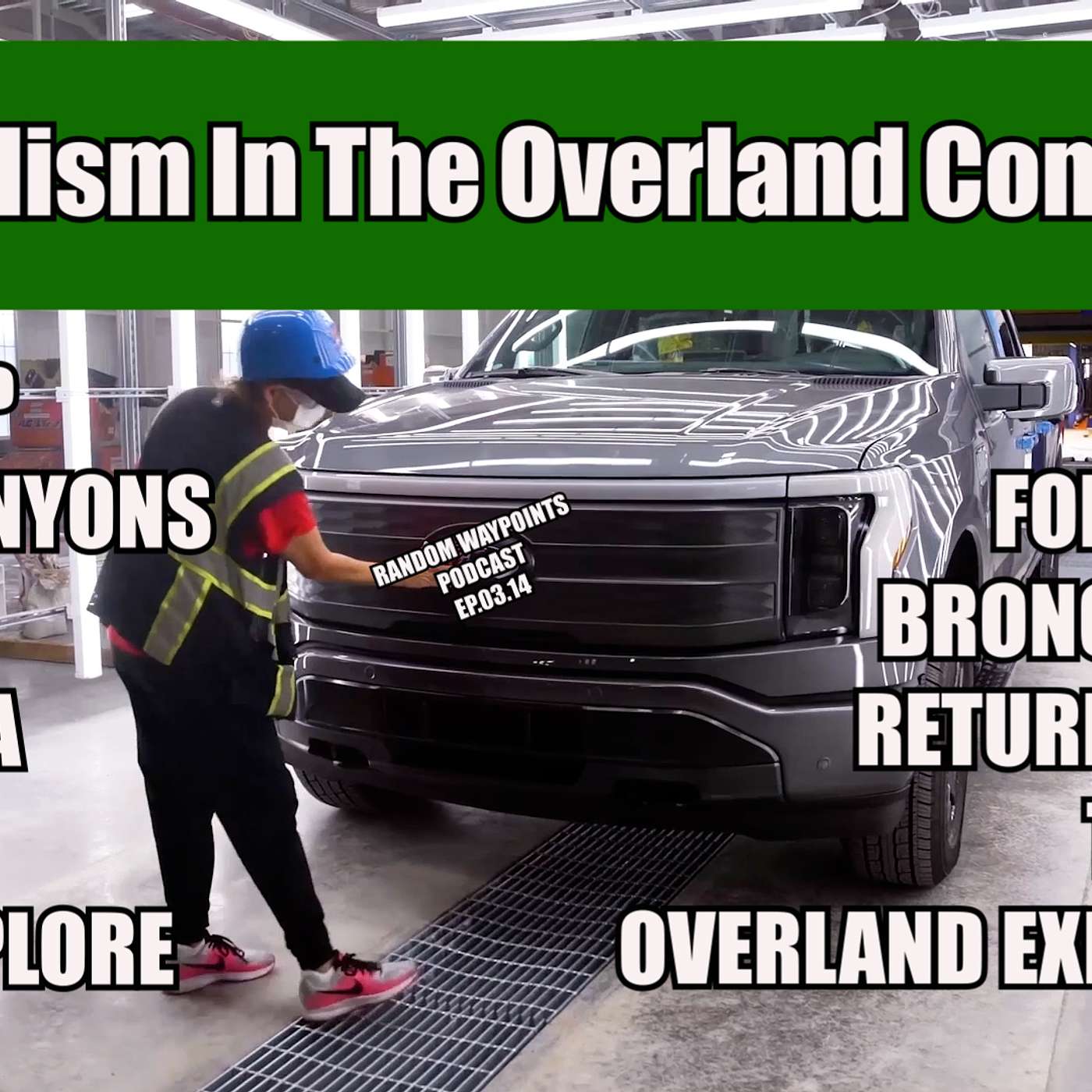 RANDOM WAYPOINTS PODCAST EP.3.14| OVERLANDING & MATERIALISM | FORD F-150 LIGHTNING | TOP CANYONS USA episode artwork
