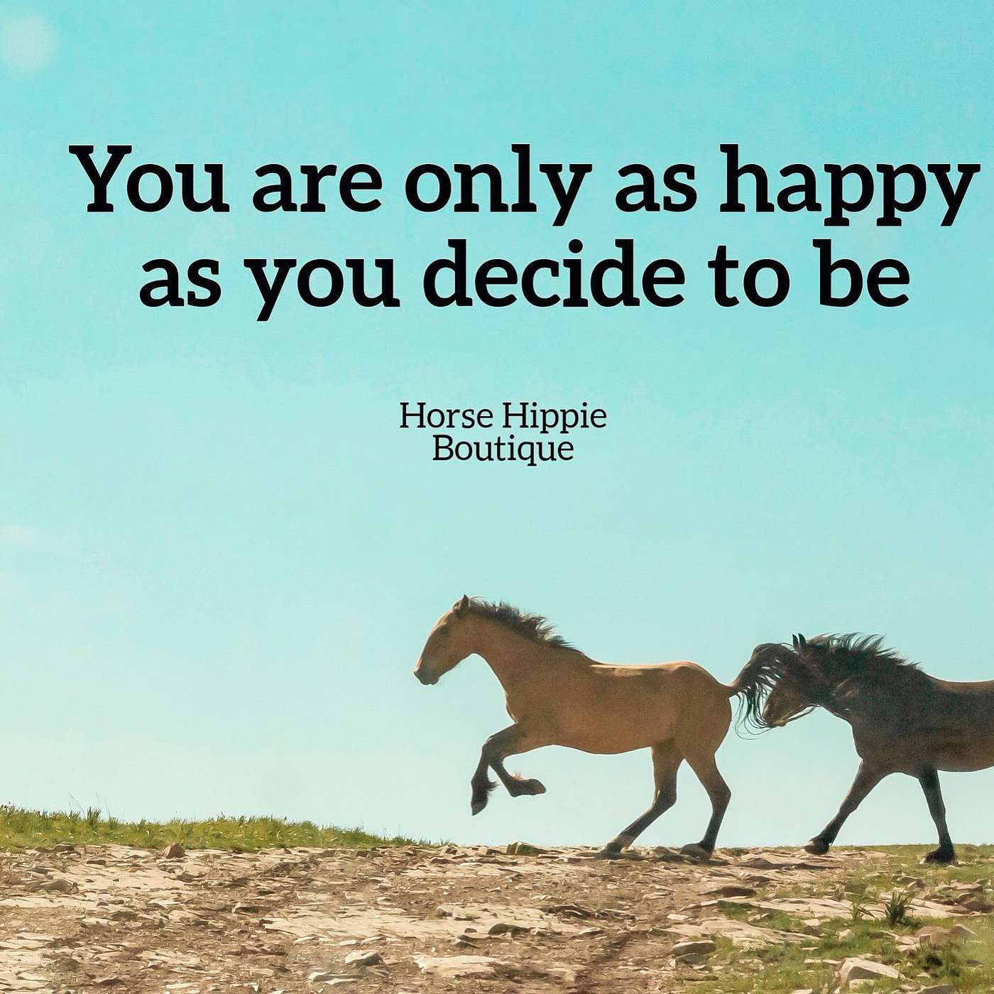 You Are Only As Happy As You Decide To Be