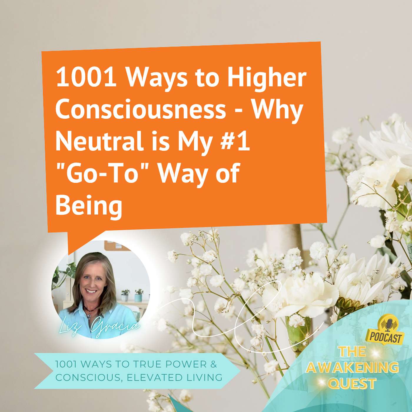 1001 Ways to Higher Consciousness - Why Neutral is My #1 "Go-To" Way of Being episode artwork