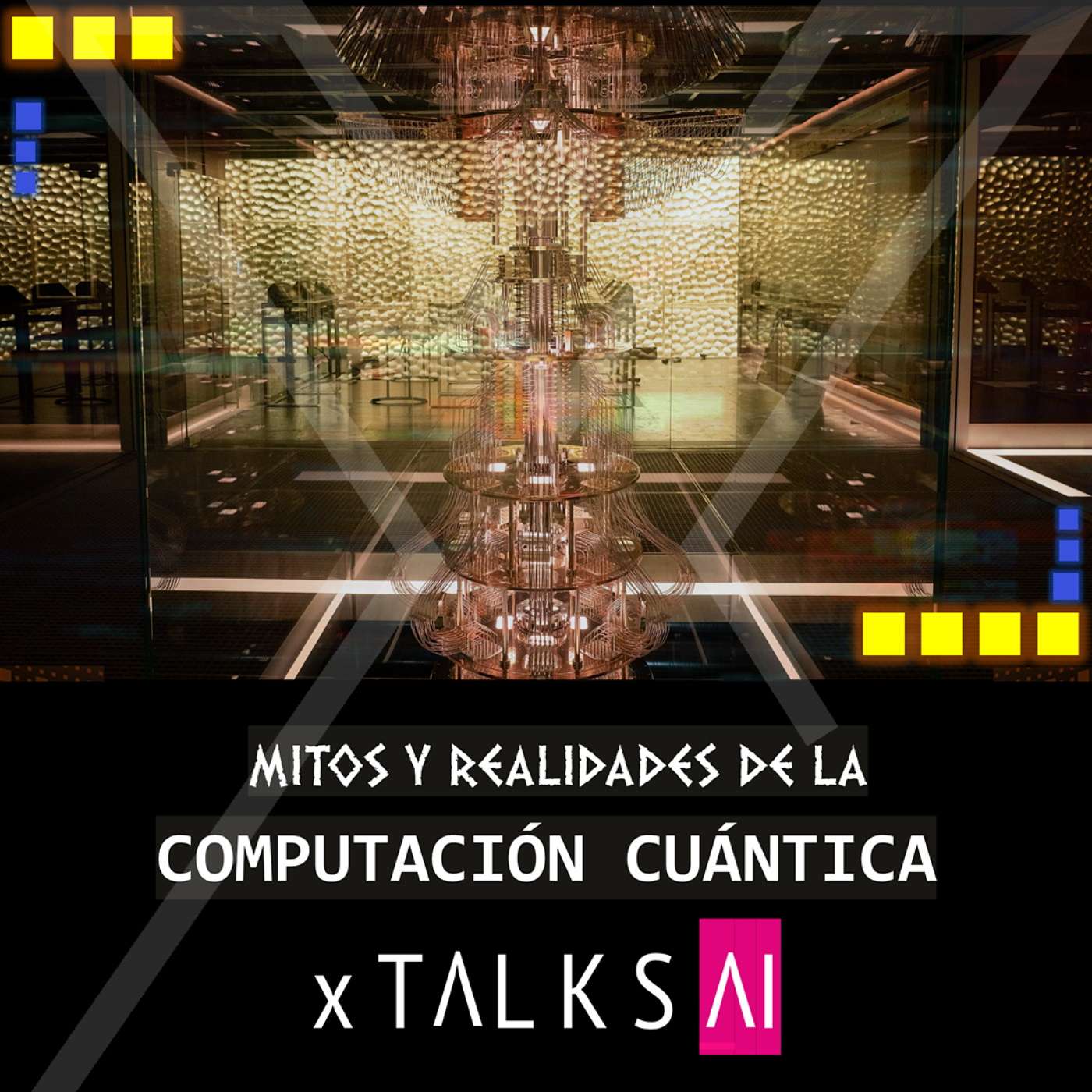 #24 : xTALKS.AI : Mitos y Realidades de la Computación Cuántica