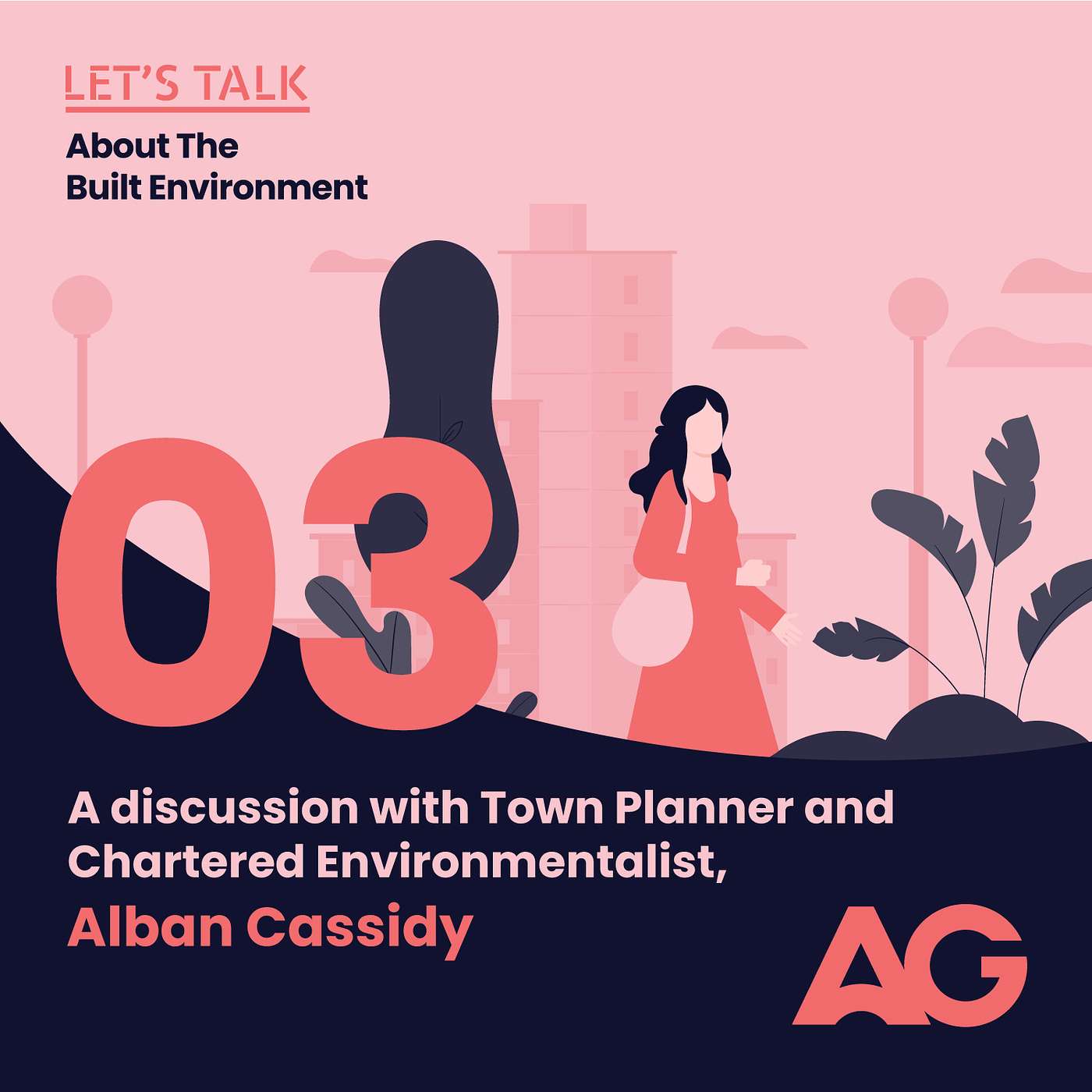 Episode 03: A discussion with Town Planner and Chartered Environmentalist, Alban Cassidy.