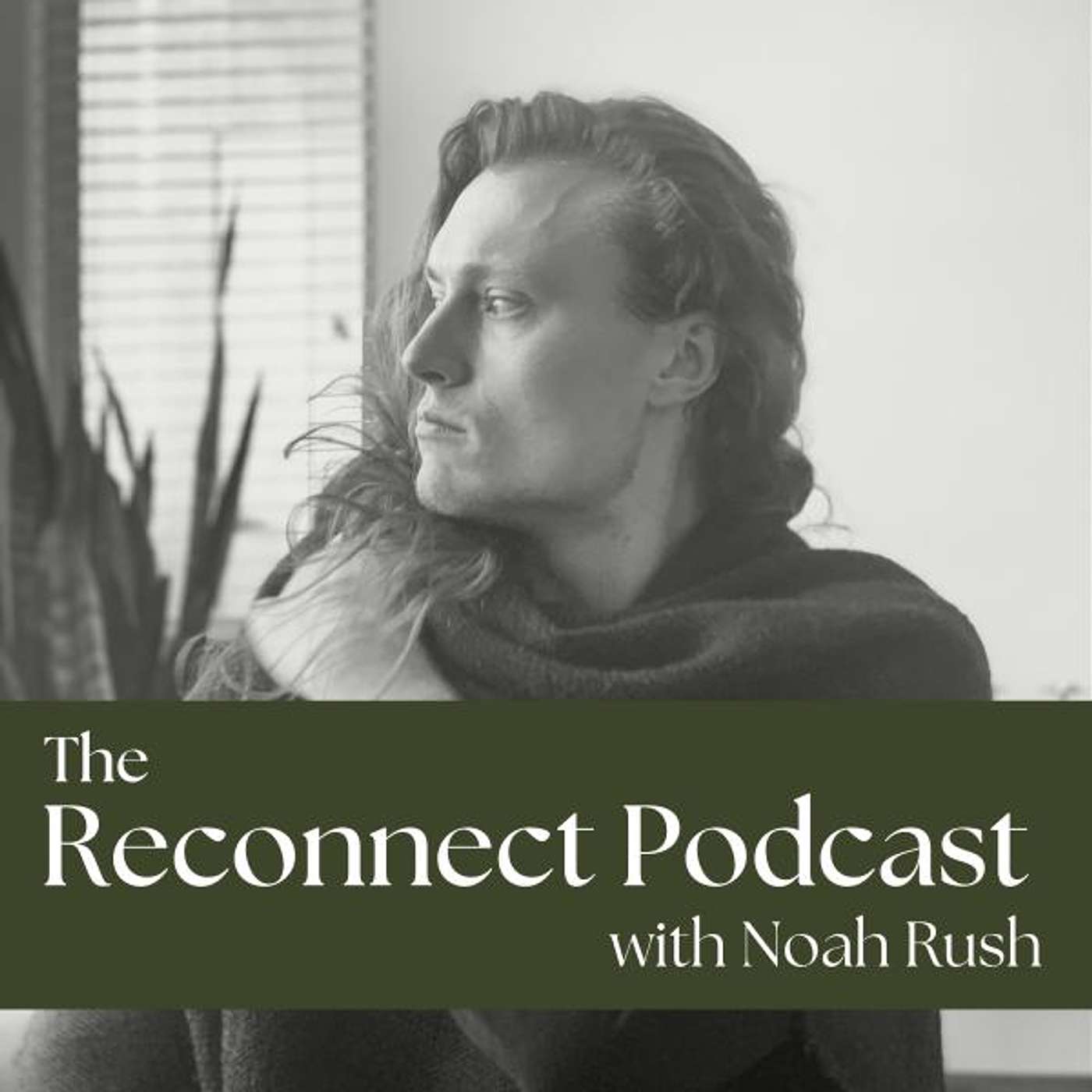The Reconnect Podcast with Noah Rush