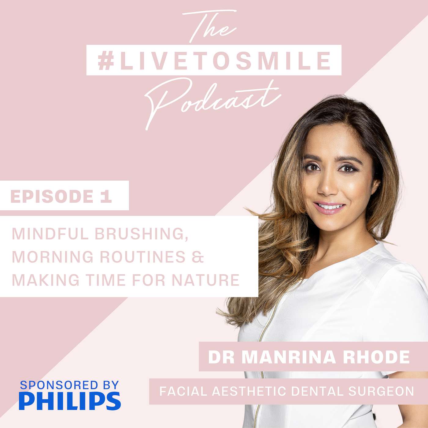 The Smile - Mindful Brushing, Morning Routines, and Making Time for Nature With Facial Aesthetic Dental Surgeon, Dr Manrina Rhode #1