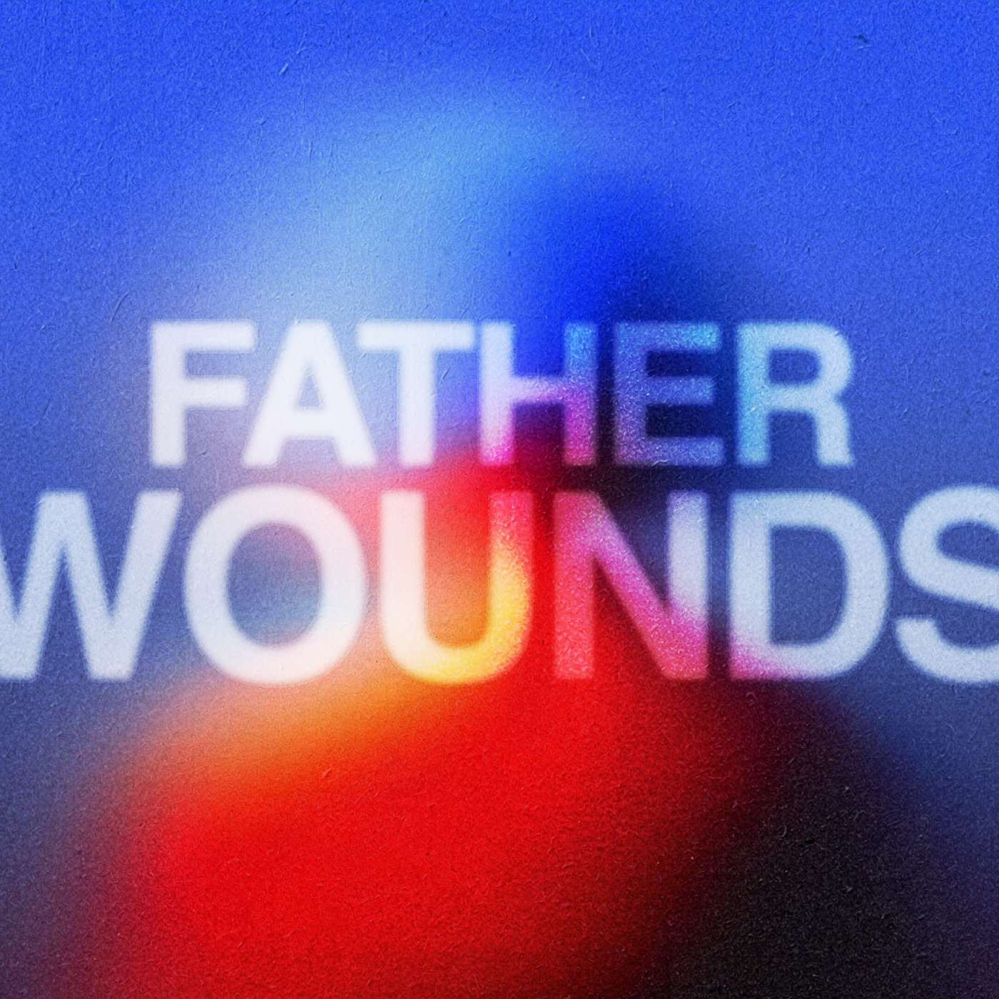 Father Wounds — Healed to Heal episode artwork