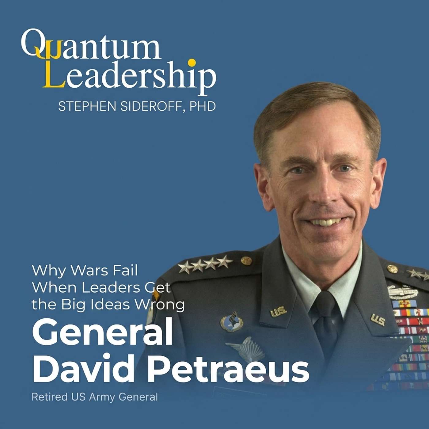 General David Petraeus: Why Wars Fail When Leaders Get the Big Ideas Wrong