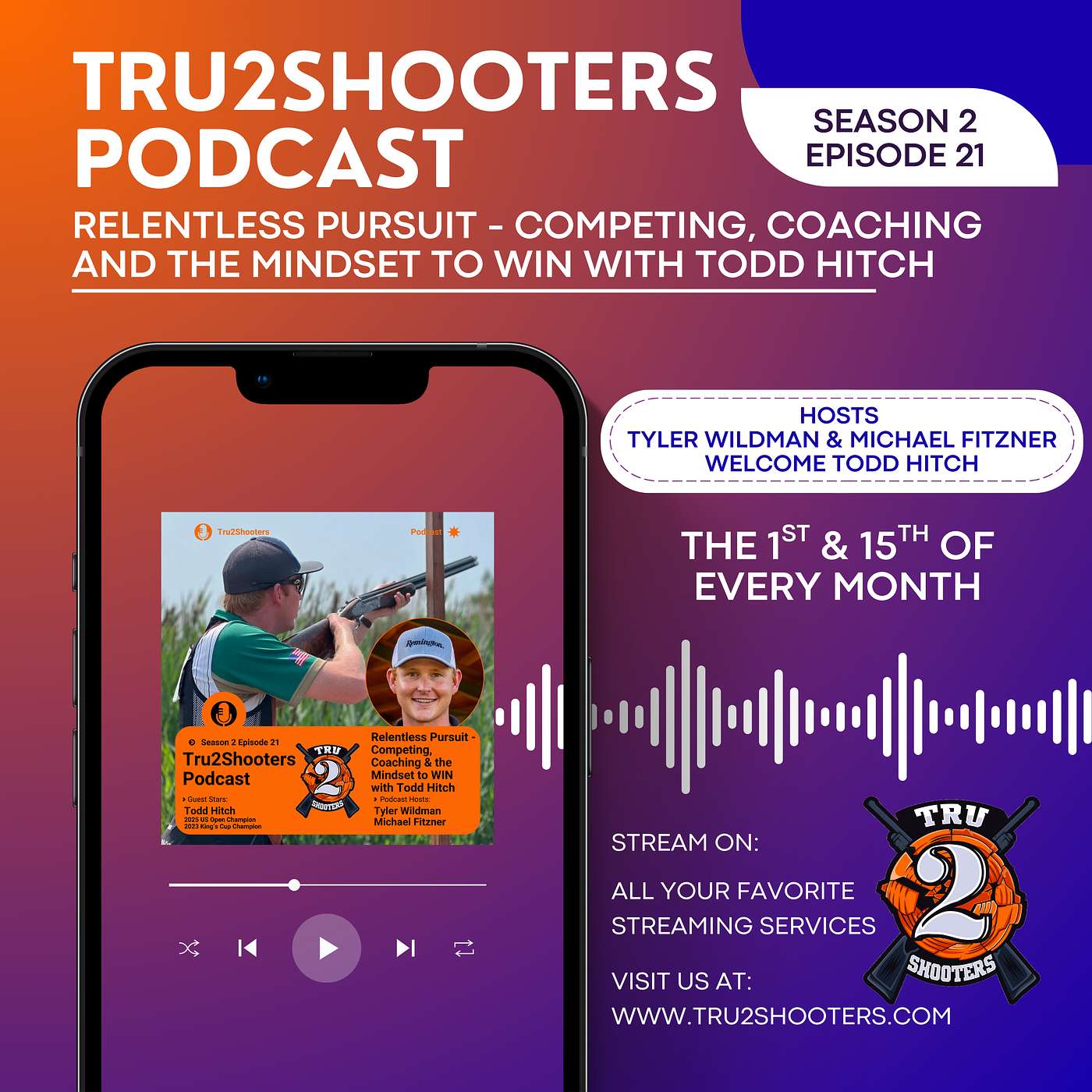 Episode 21 l Tru2Shooters Podcast: Relentless Pursuit – Competing, Coaching & the Mindset to Win with Todd Hitch