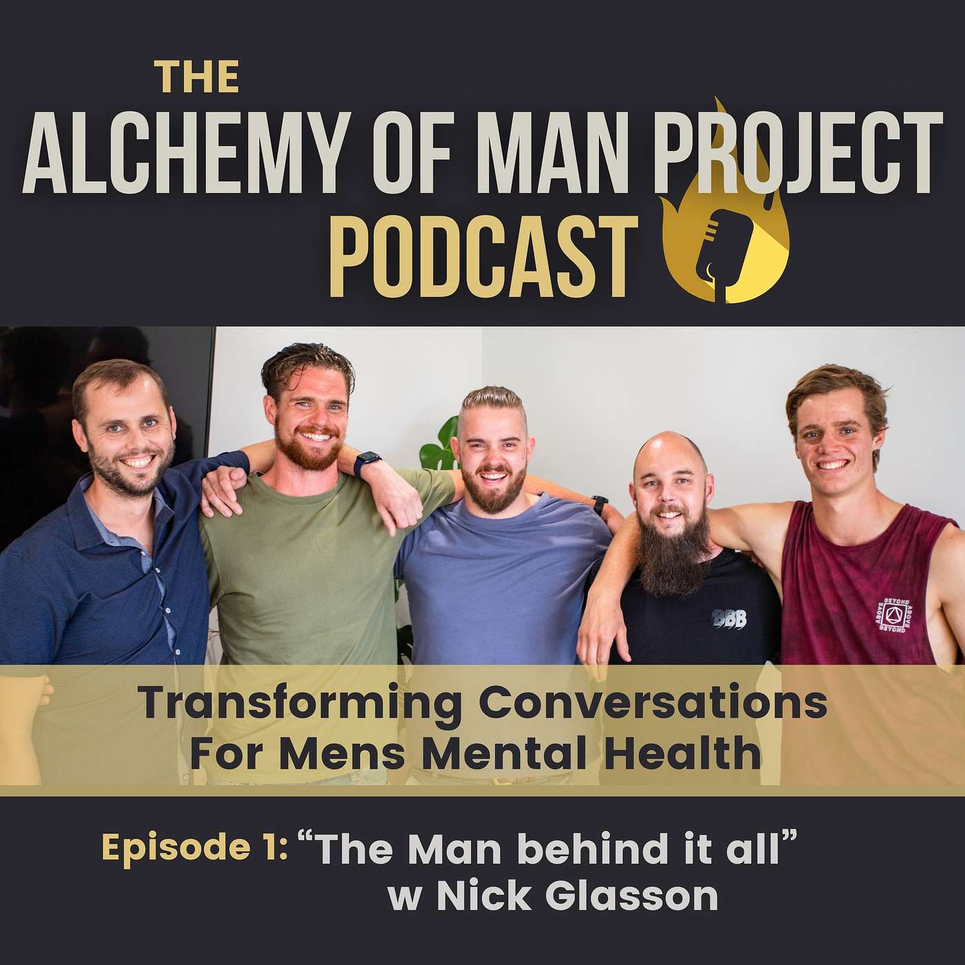 Alchemy of Man Project Podcast - Transformational Conversations for Mens Mental Health - Episode 1: “The Man behind it all” w Nick Glasson