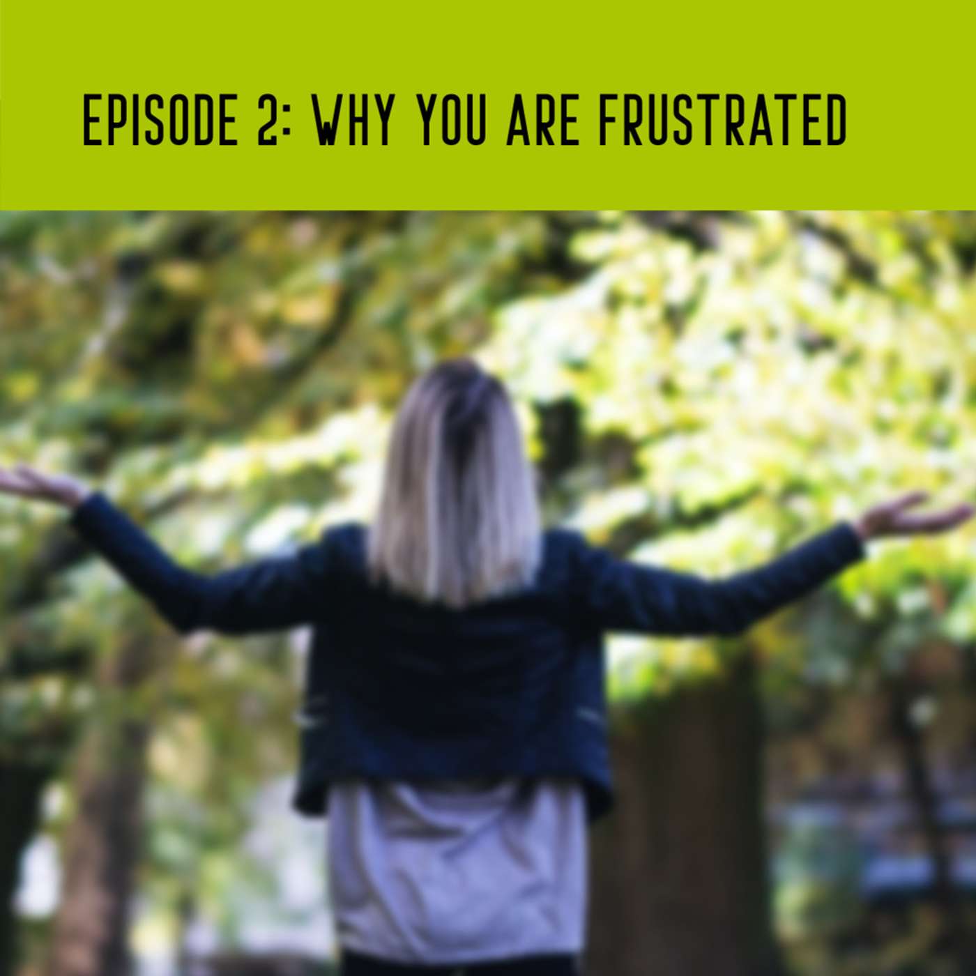 Why you are frustrated