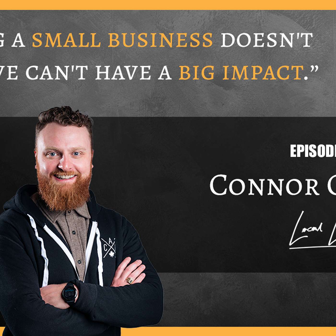 Being a Small Business Doesn't Mean We Can't Have a Big Impact - Connor Curran | LMFAB 106