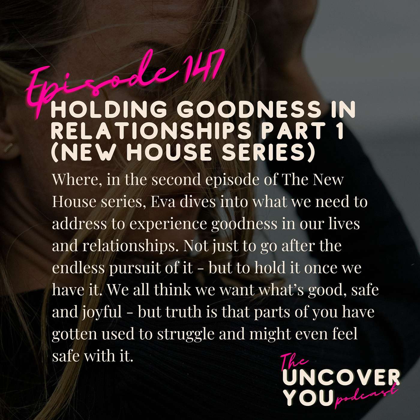 Ep 147: Holding Goodness in Relationships part 1 (New House Series) episode artwork