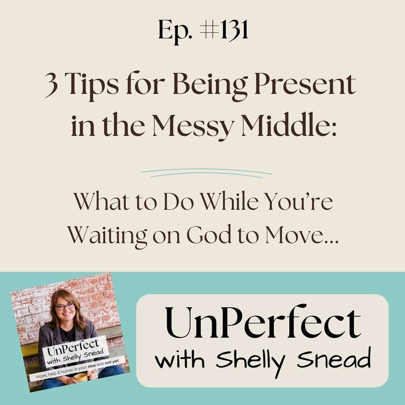 3 Tips for Being Present in the Messy Middle: What to do While You're Waiting on God to Move