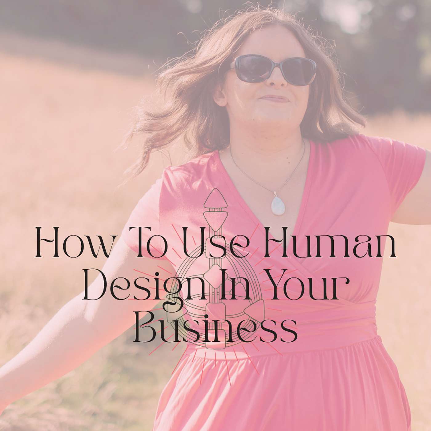 How To Use Human Design In Your Business episode artwork