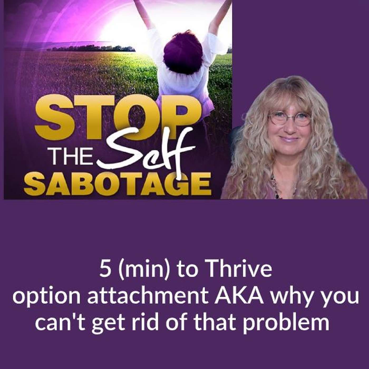 5 (min) to Thrive: Why You Can't Get Rid of That Problem