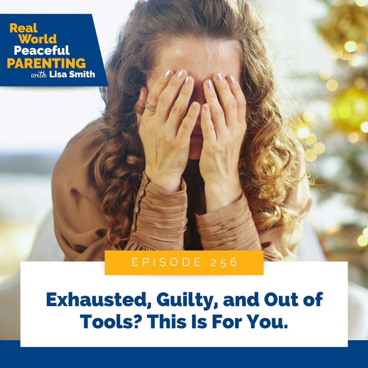 256: Exhausted, Guilty, and Out of Tools? This Is For You.