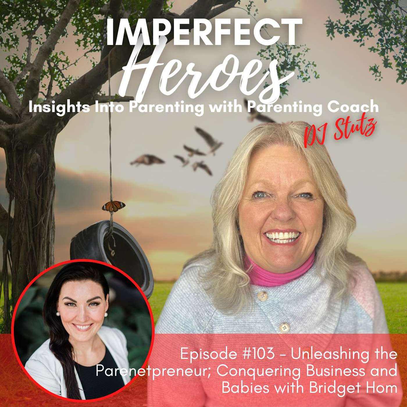 Episode 103: Unleashing the Parenetpreneur; Conquering Business and Babies with Bridget Hom
