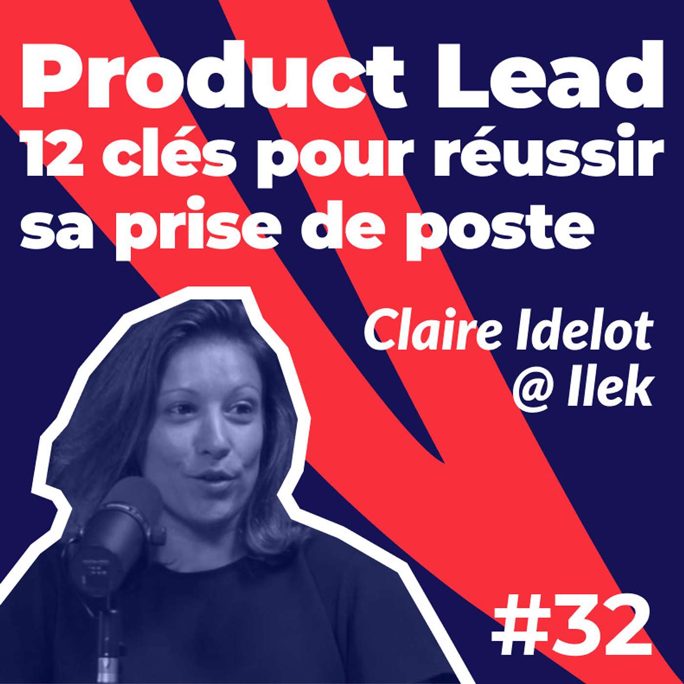 TPT#32 - Devenir Product Lead : 12 clés pour réussir sa prise de poste - Claire Idelot