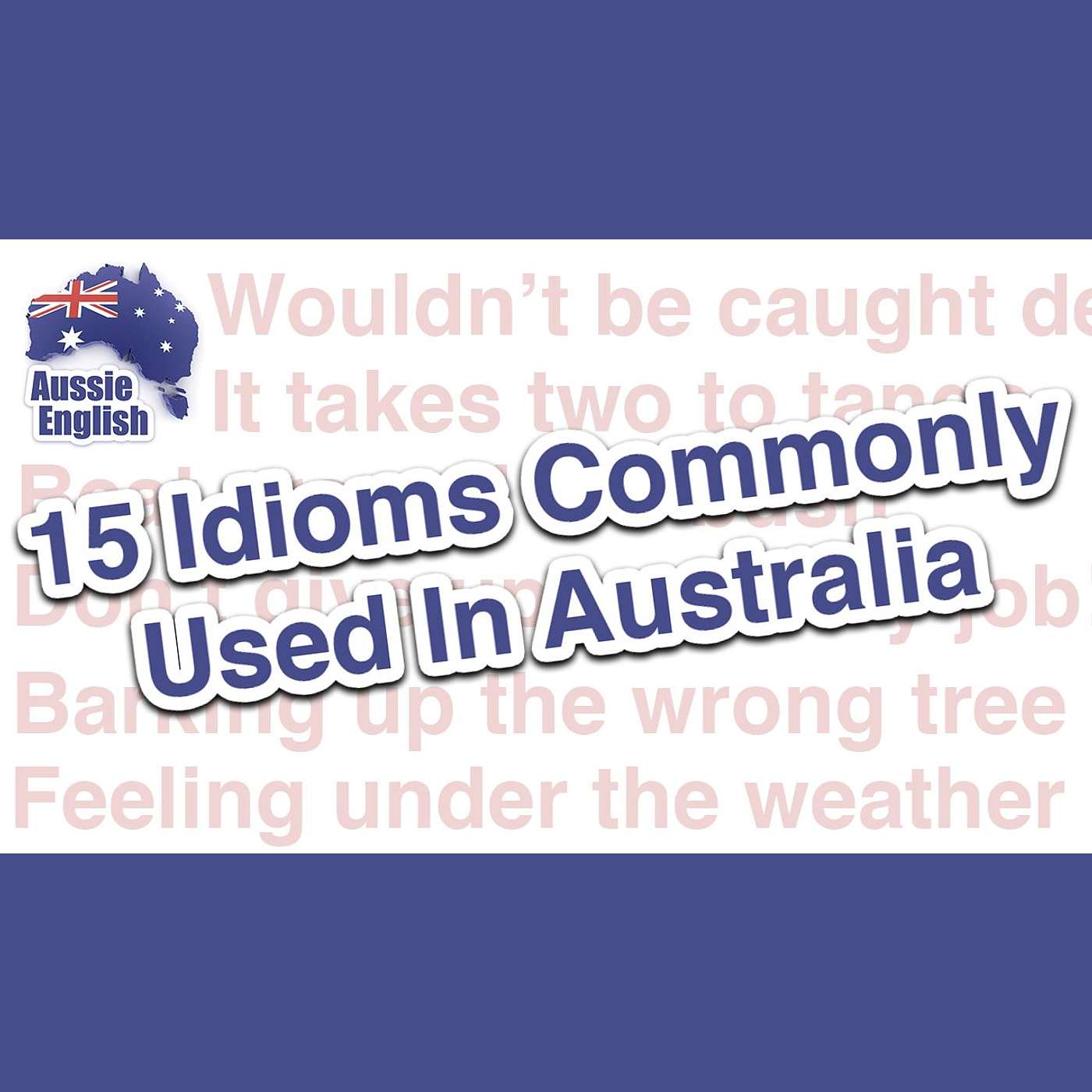 AE 292 - Live Class - 15 idioms commonly used in Australia