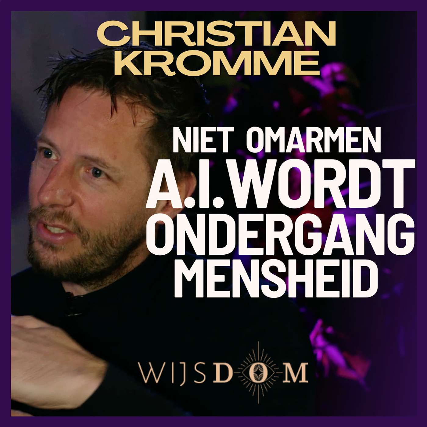 A.I cruciaal voor menselijke evolutie & spirituele ontwikkeling - Christian Kromme | WijsDom Podcast