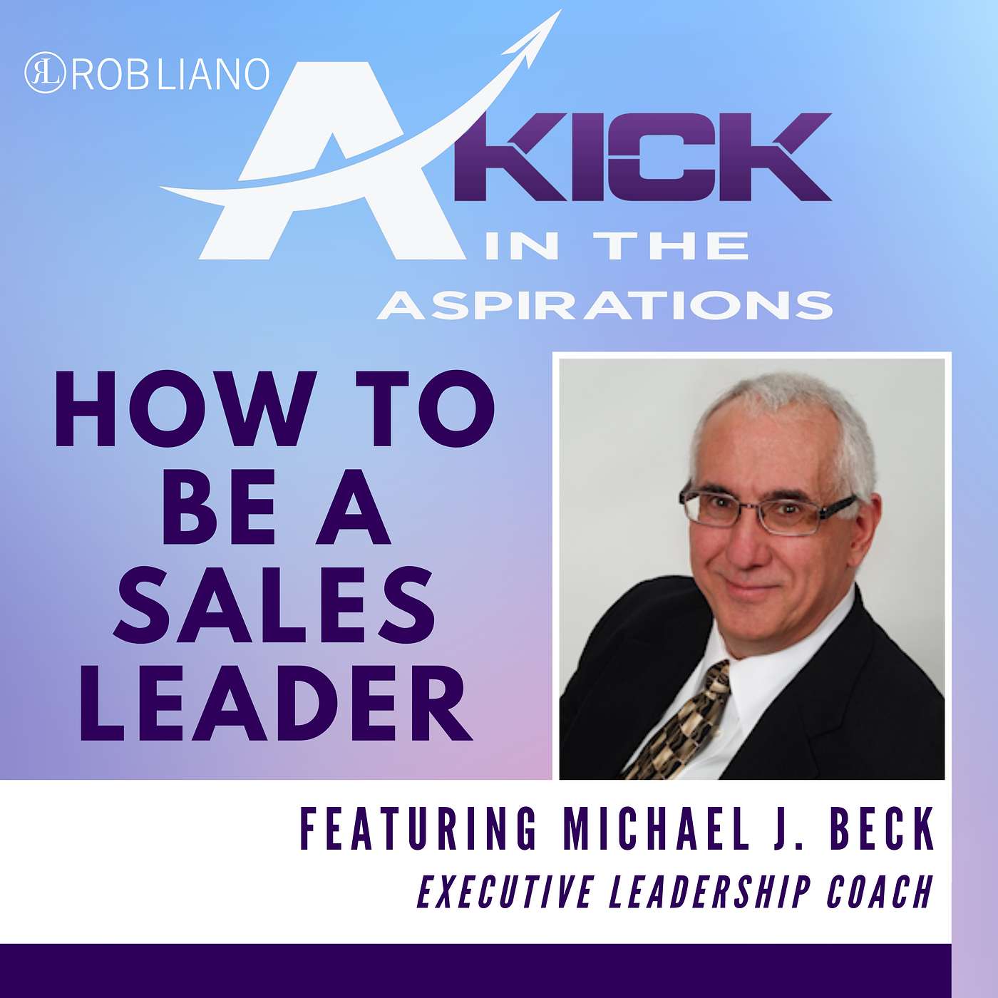 How To Be A Sales Leader, with Leadership Coach, Michael Beck