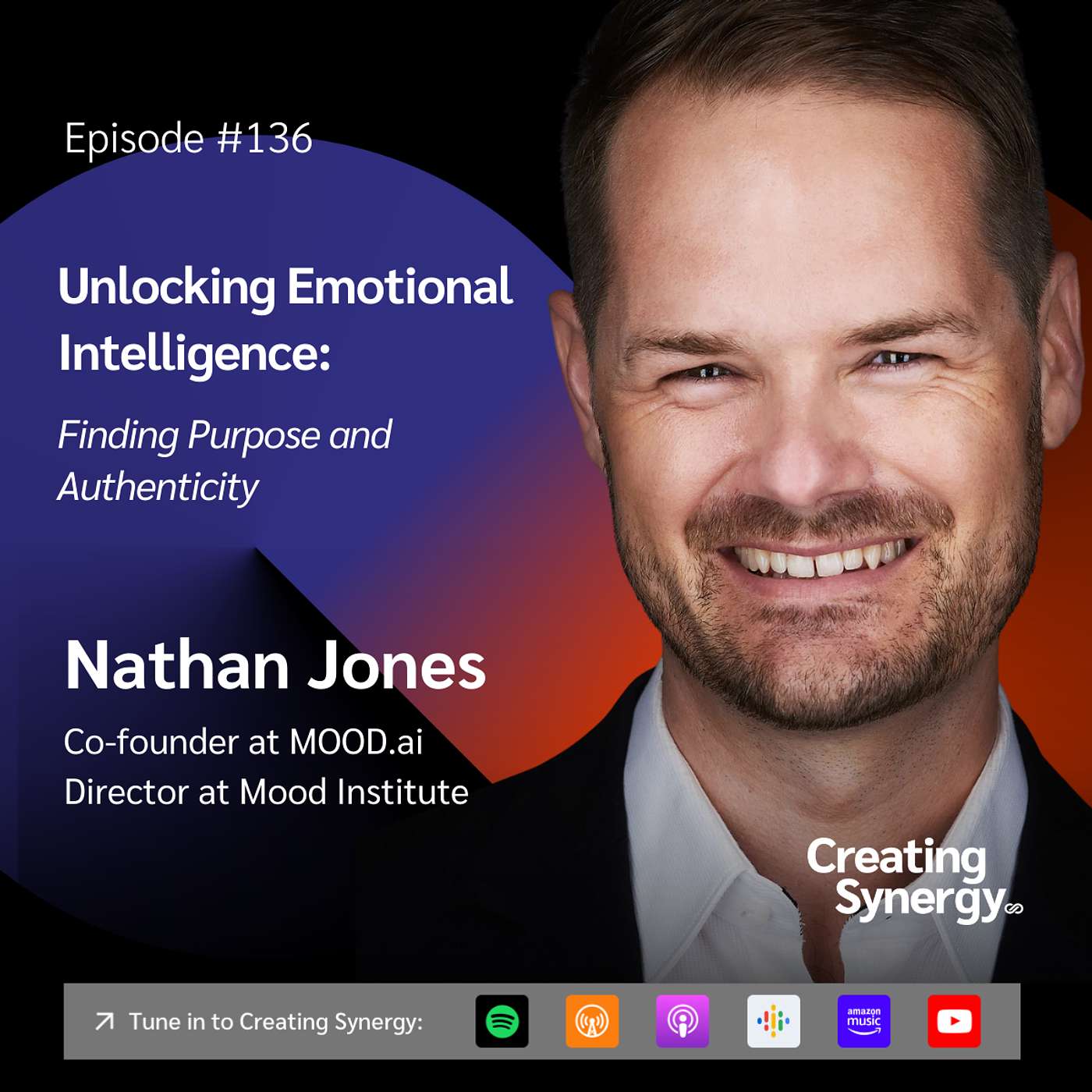 #136 Nathan Jones, Co-Founder at Mood.ai on Unlocking Emotional Intelligence: Finding Purpose and Authenticity